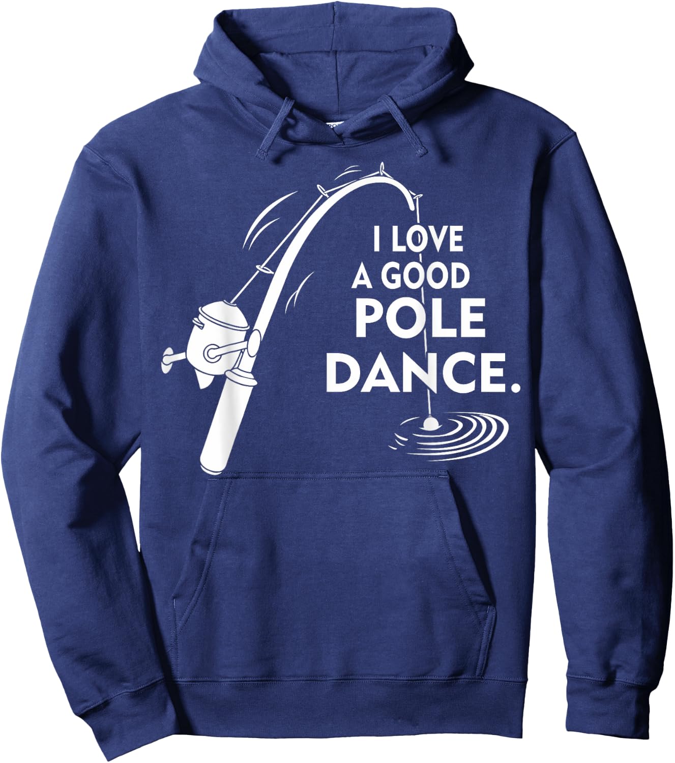 I Love A Good Pole Dance Fishing Hoodie - Hoodie | Navy