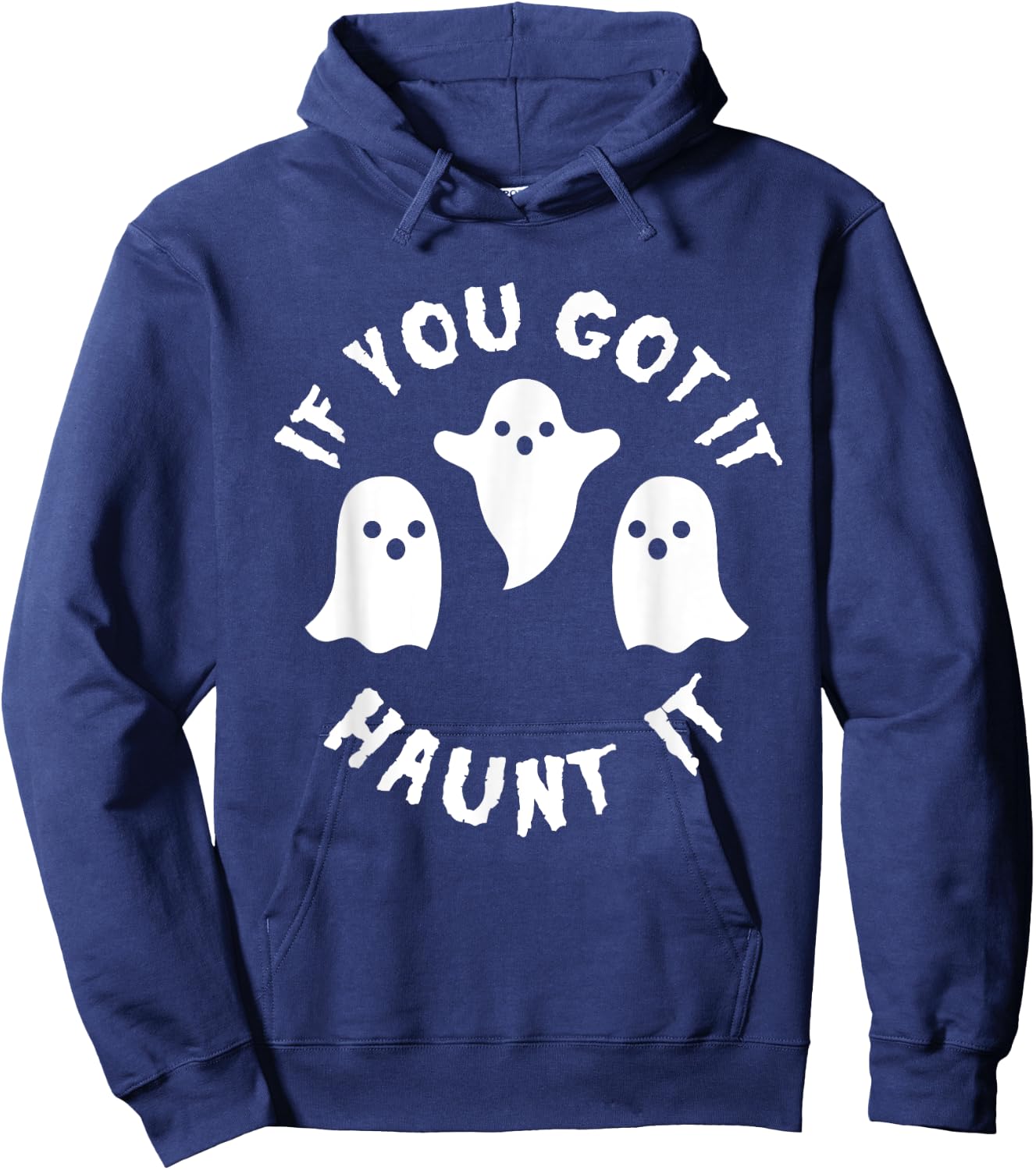 If you Got It Haunt It Shirt - Funny Cute Halloween Hoodie - Hoodie | Navy