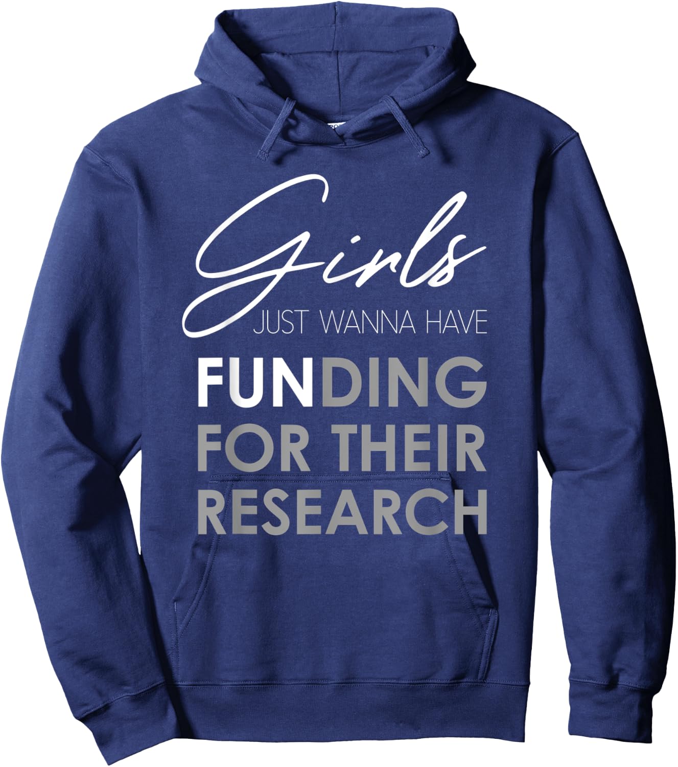 Girls Just Wanna Have Funding For Their Research Hoodie - Hoodie | Navy
