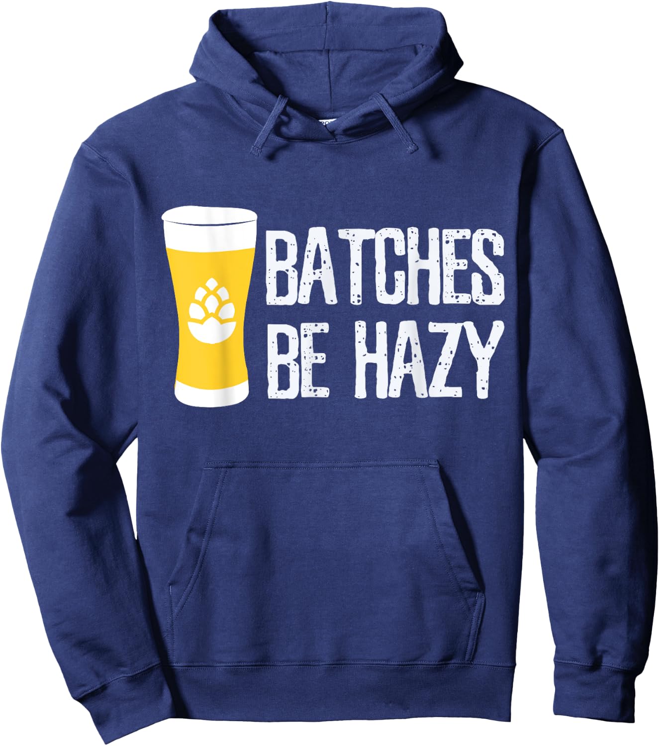 Beer Brewer Homebrew Home Brewing Batches Be Hazy Funny Gift Hoodie - Hoodie | Navy