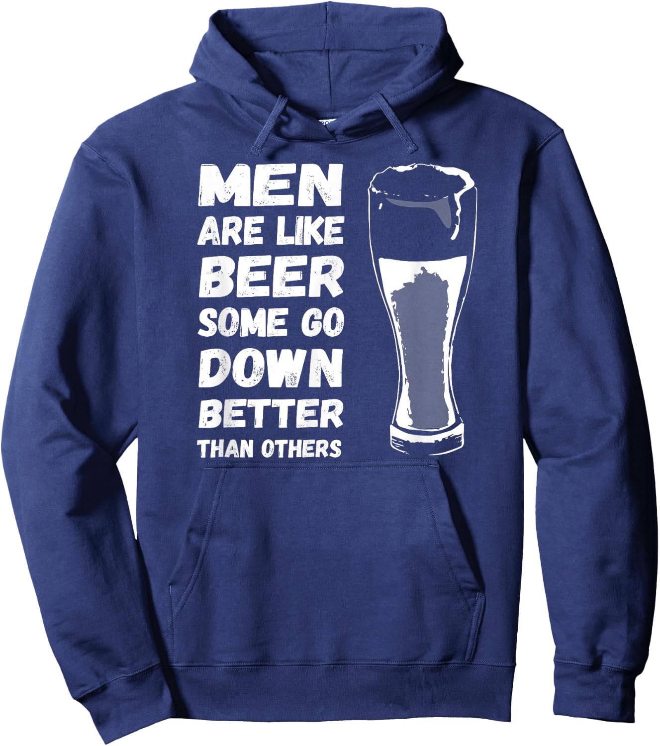 Men Are Like BEER Some Go Down Better Funny Drinking Shirt Hoodie - Hoodie | Navy