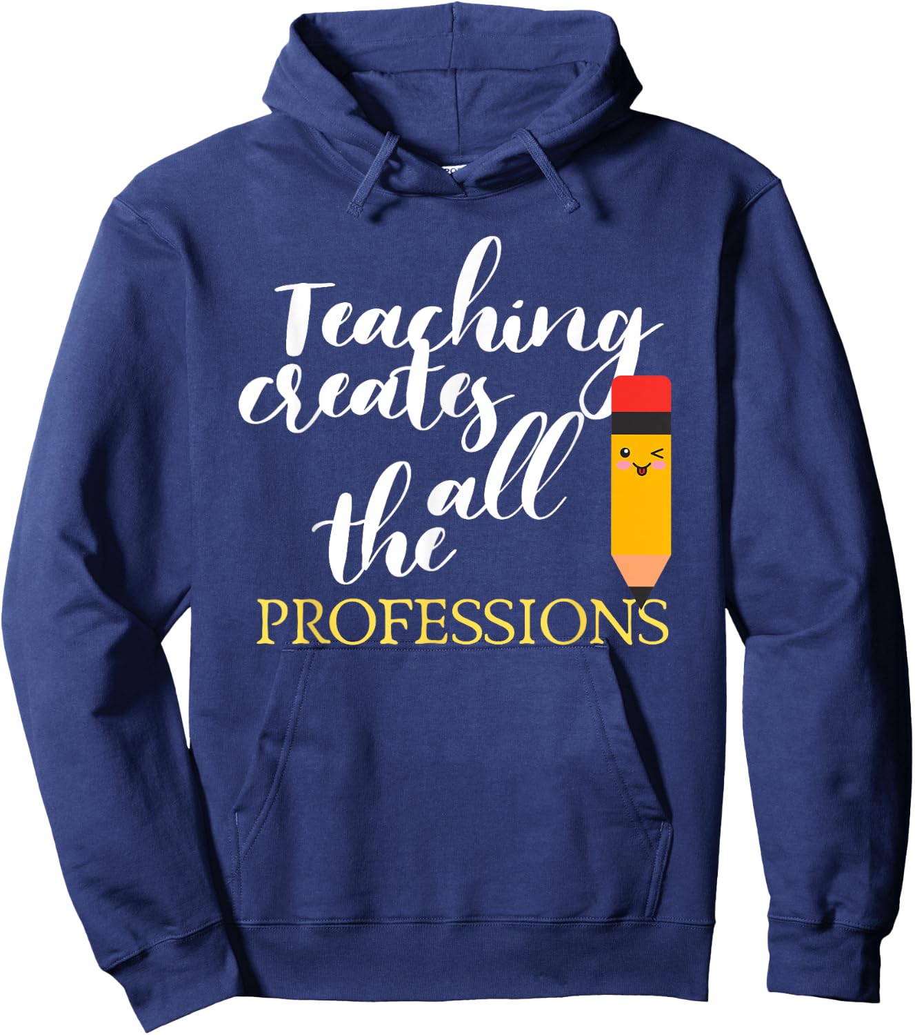 Teacher Appreciation Gift Teaching Creates All Professions Men Women Kids Hoodie - Hoodie | Navy