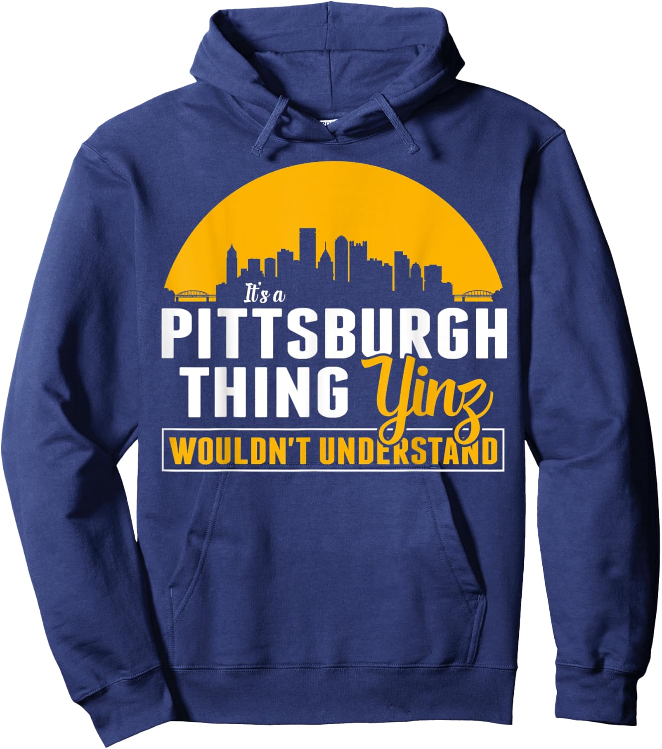 Pittsburgh Yinzer Pittsburghese Its a Pittsburgh Thing Yinz Hoodie - Hoodie | Navy