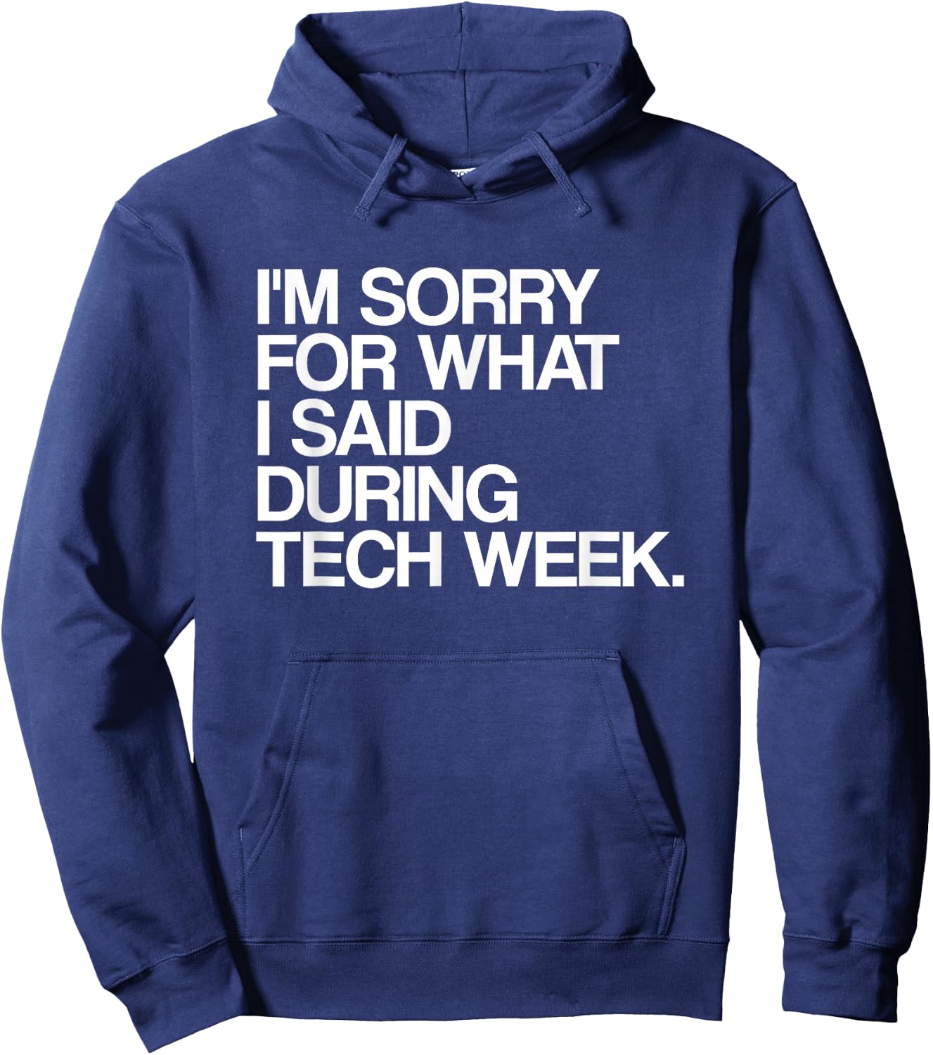 I'm Sorry For What I Said During Tech Week Theatre Hoodie - Hoodie | Navy