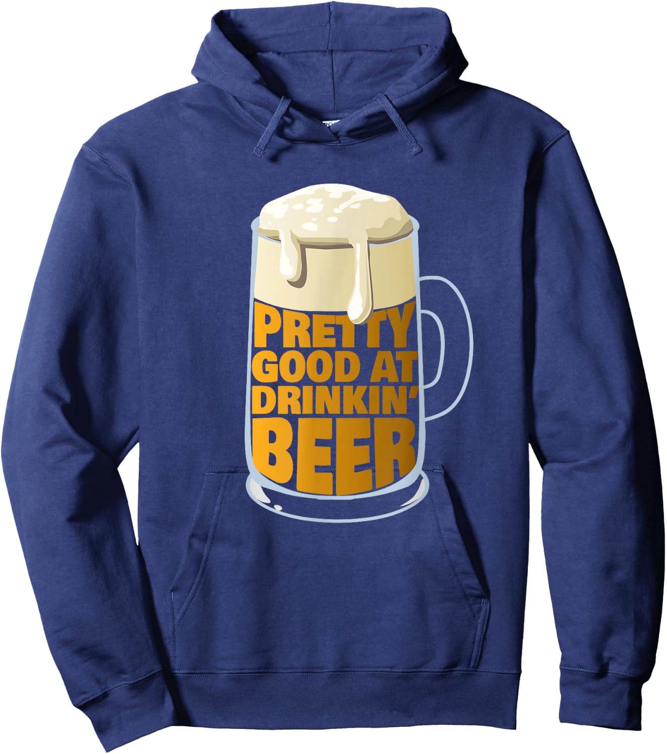 Pretty Good At Drinkin' Beer - Party Beer Hoodie - Hoodie | Navy