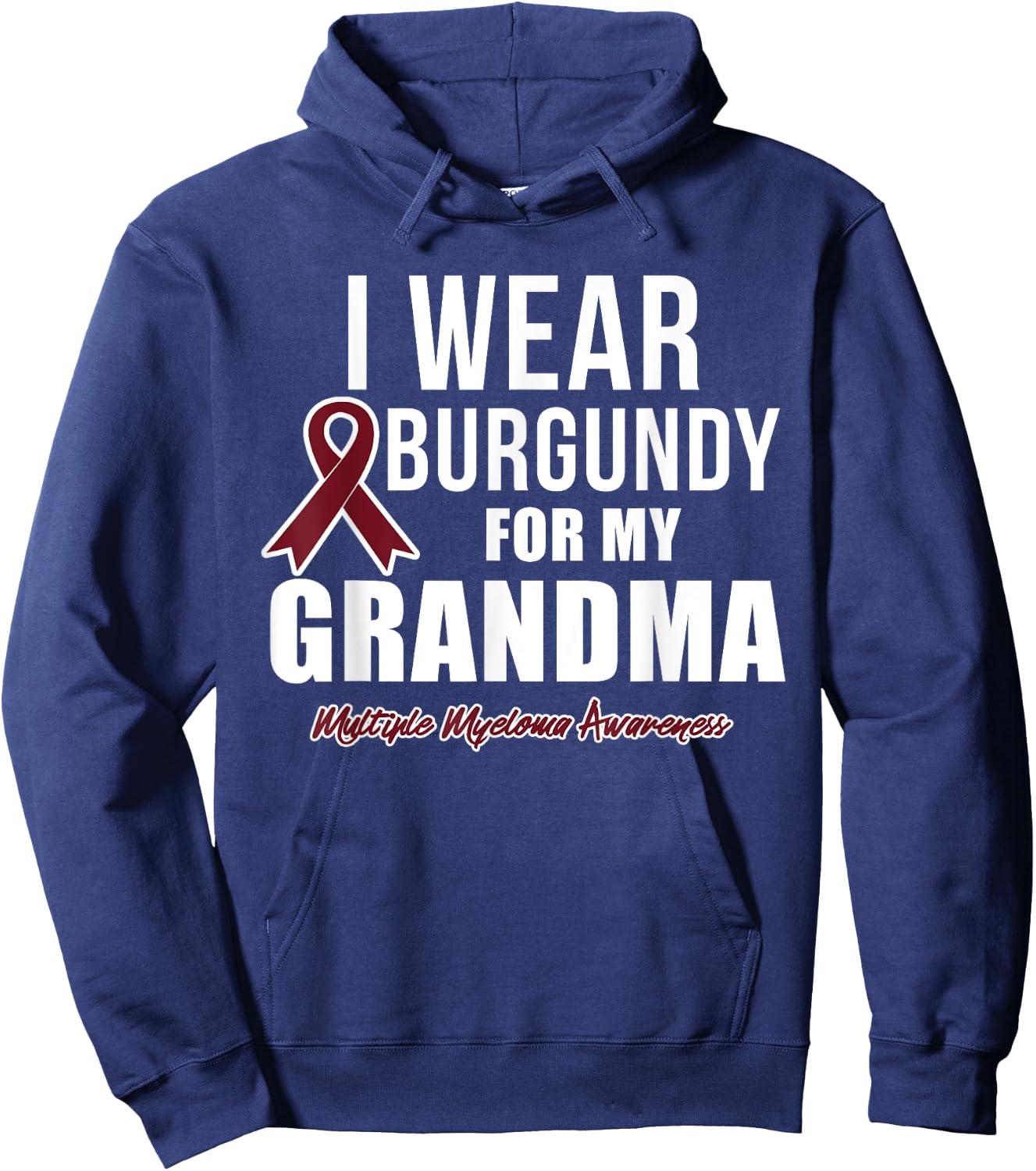 Multiple Myeloma T Shirts I Wear Burgundy for My Grandma Hoodie - Hoodie | Navy