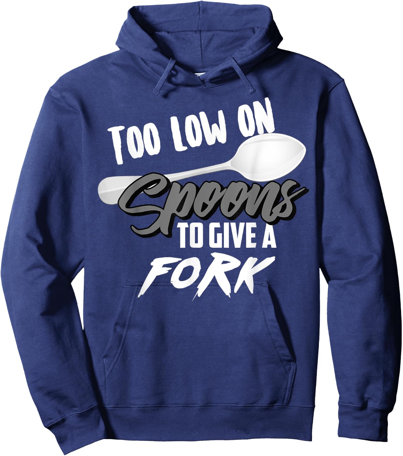Too Low On Spoons To Give A Fork | Energy Awareness Gift Hoodie - Hoodie | Navy