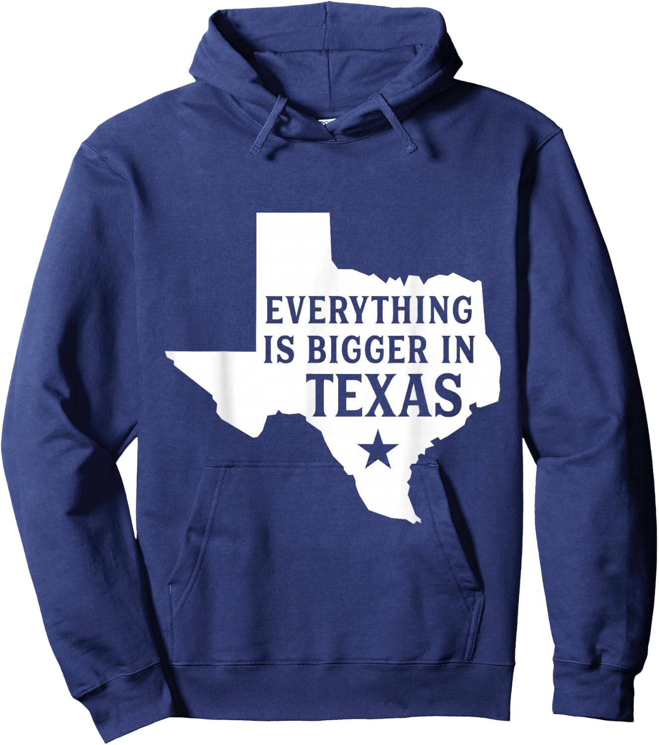Everything Is Bigger In Texas Funny Texan Hoodie - Hoodie | Navy