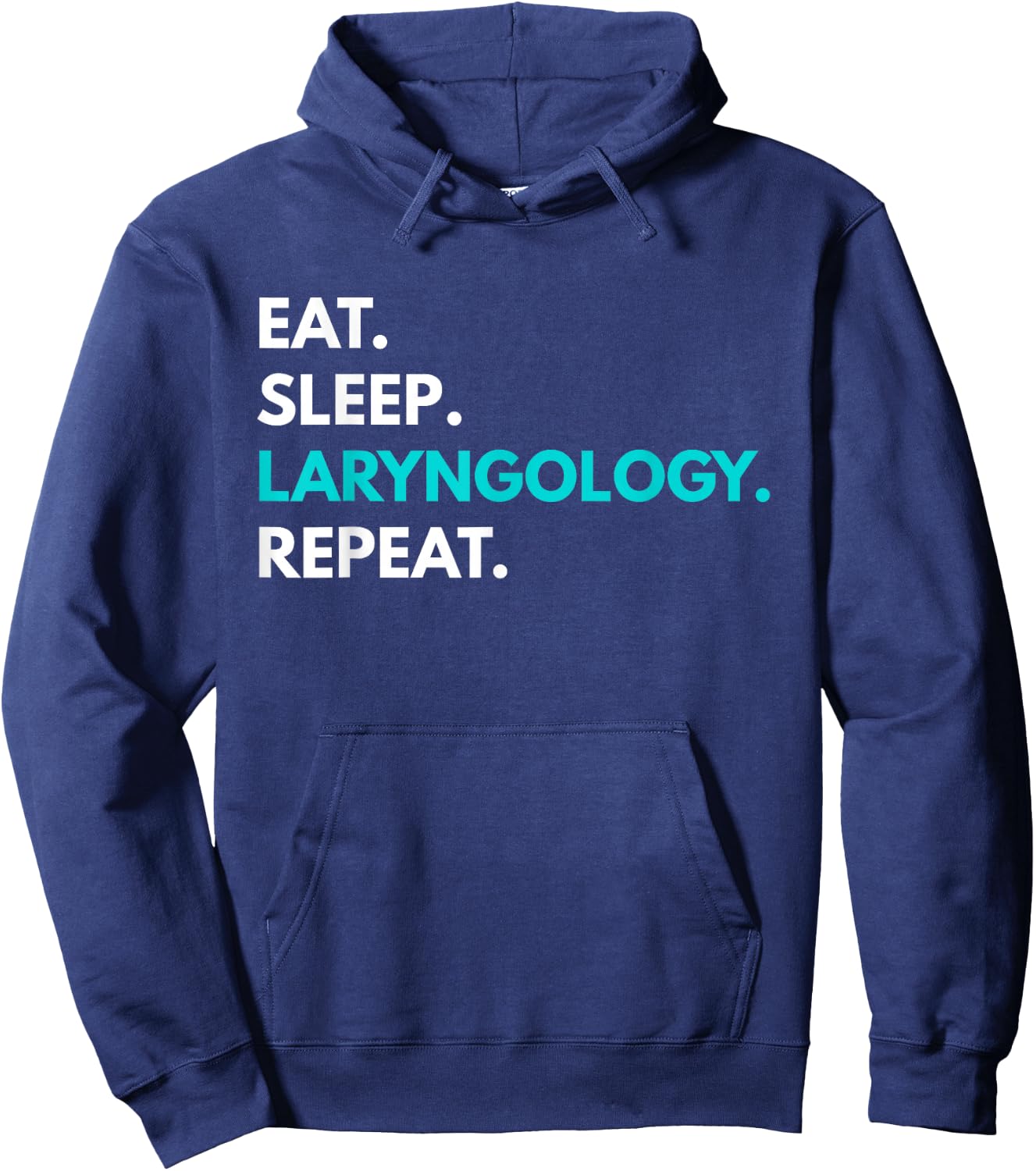 Eat Sleep Laryngology Repeat - Laryngology Hoodie - Hoodie | Navy