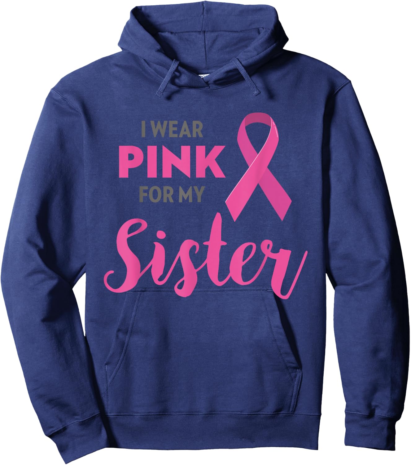 I Wear Pink For My Sister Breast Cancer Awareness Shirt Gift Hoodie - Hoodie | Navy