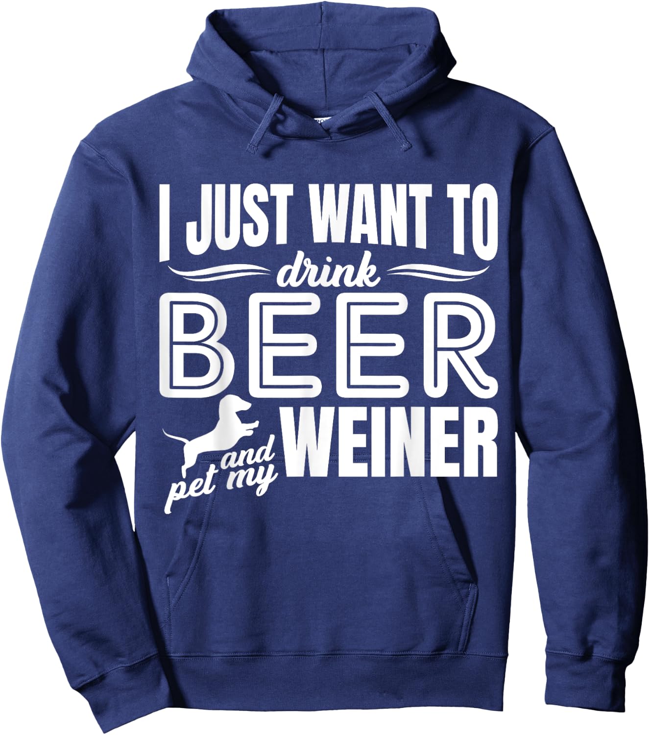 I Just Want To Drink Beer And Pet My Weiner Adult Humour Dog Hoodie - Hoodie | Navy