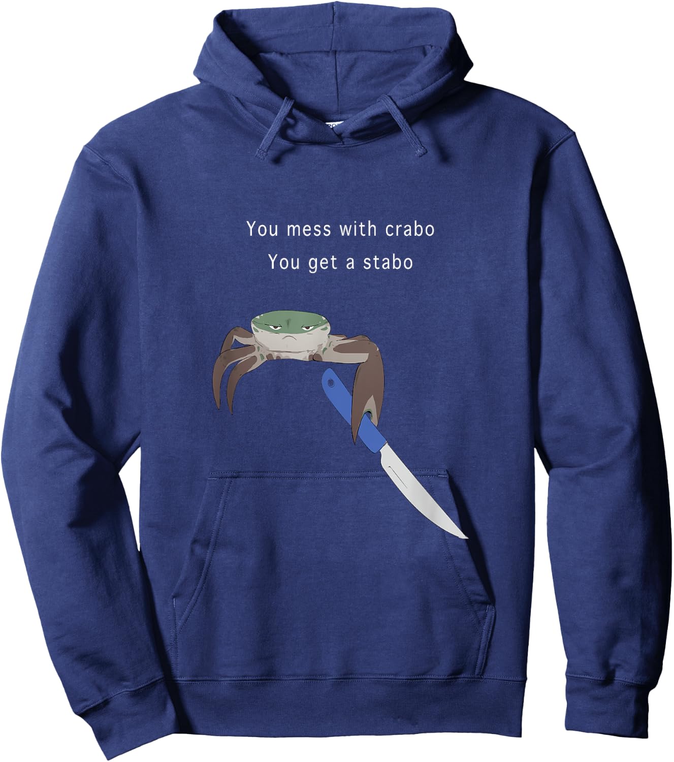 You Mess With Crabo You Get A Stabo Shirt - New Meme Hoodie - Hoodie | Navy