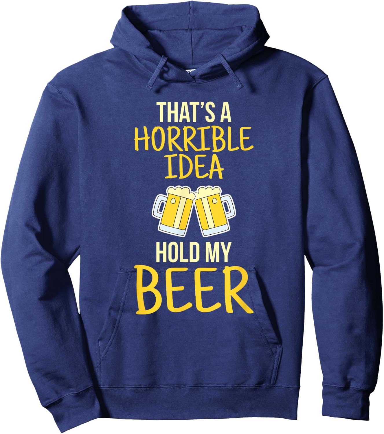 This is a terrible idea hold my beer Hoodie - Hoodie | Navy