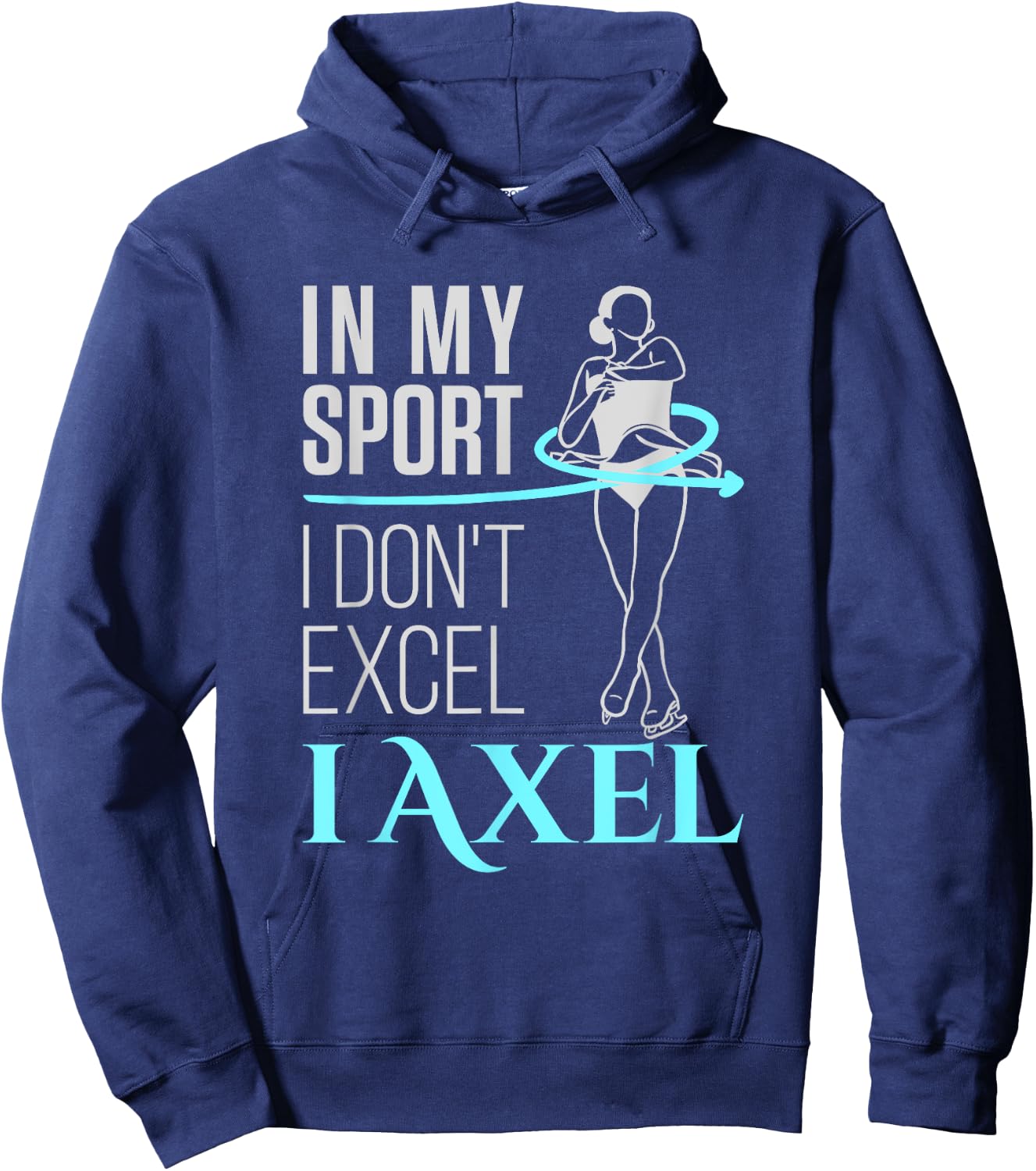 Ice Skater Girls Women In My Sport I Axel Figure Skating Hoodie - Hoodie | Navy