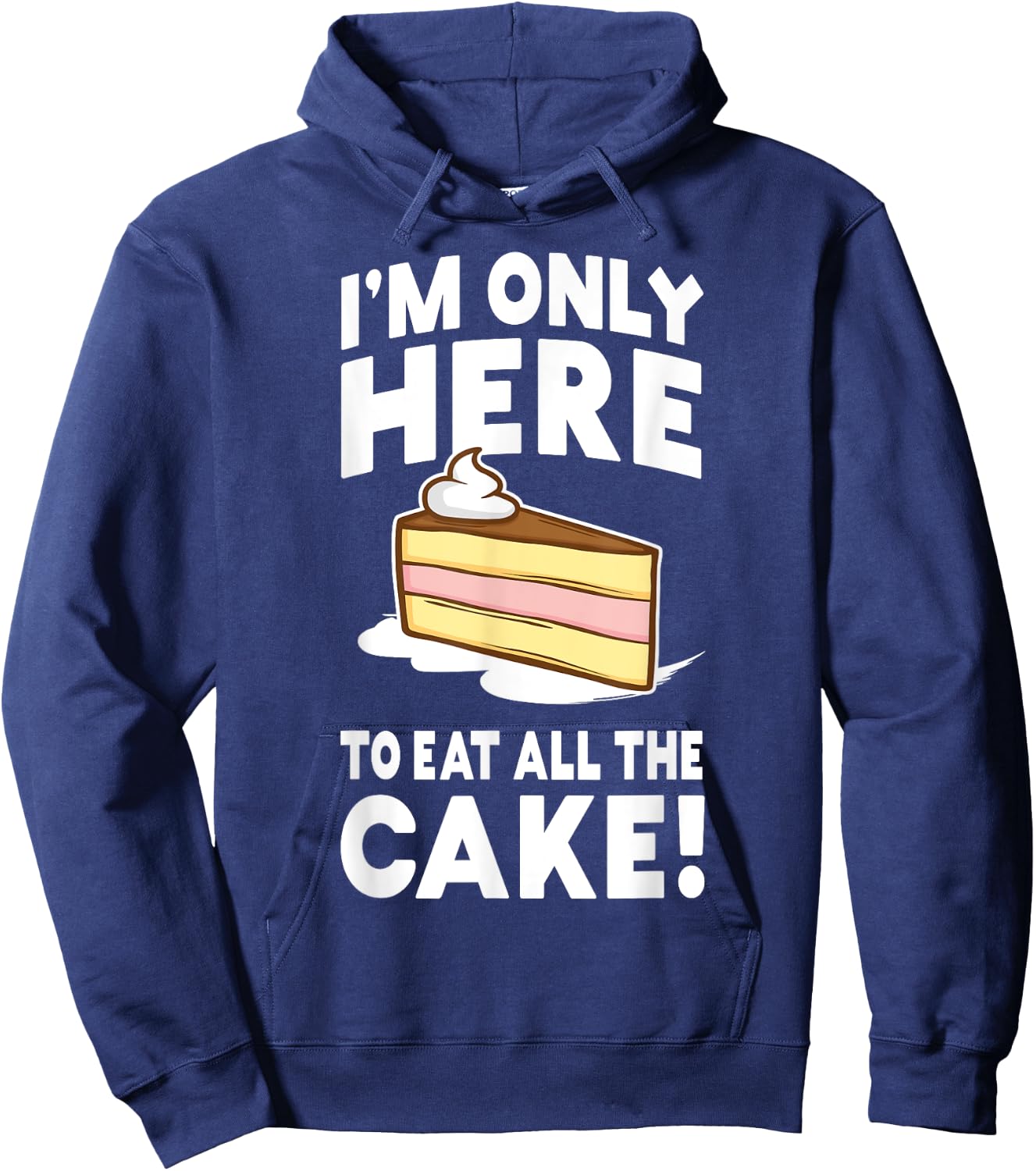I'm only here to eat all the cake! Funny Birthday Party Hoodie - Hoodie | Navy