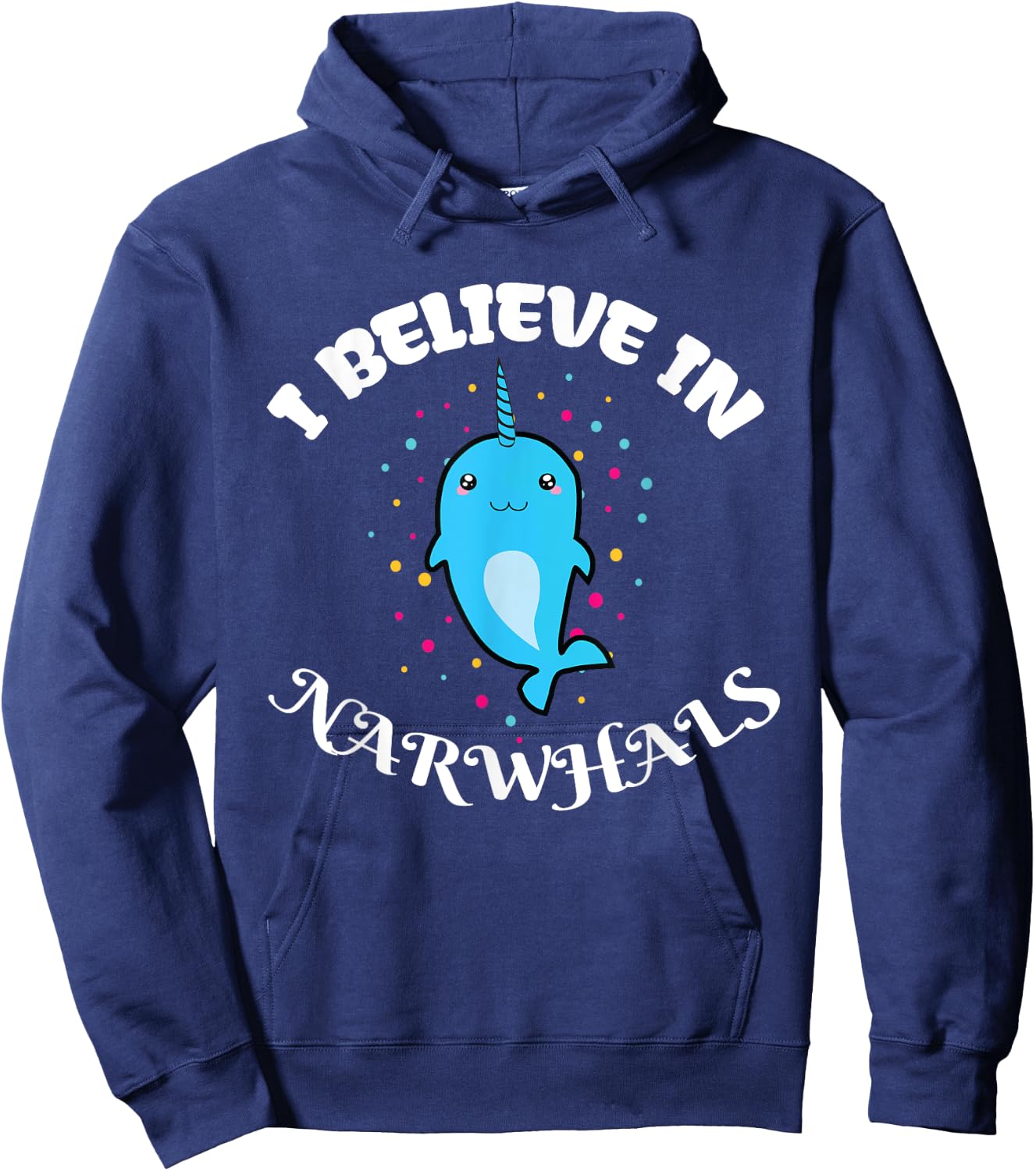 I Believe in Narwhals - Narwhal Shirts for Girls Hoodie - Hoodie | Navy