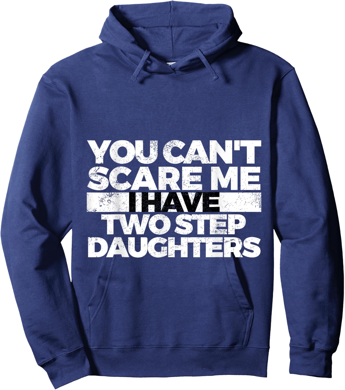 You Can't Scare Me I Have Two Stepdaughters: Stepdad Hoodie - Hoodie | Navy