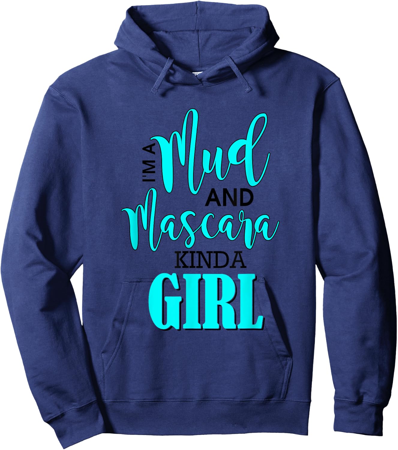 Mud Mascara Kind of Girl Muddin Woman Mudding Adventure Hoodie - Hoodie | Navy