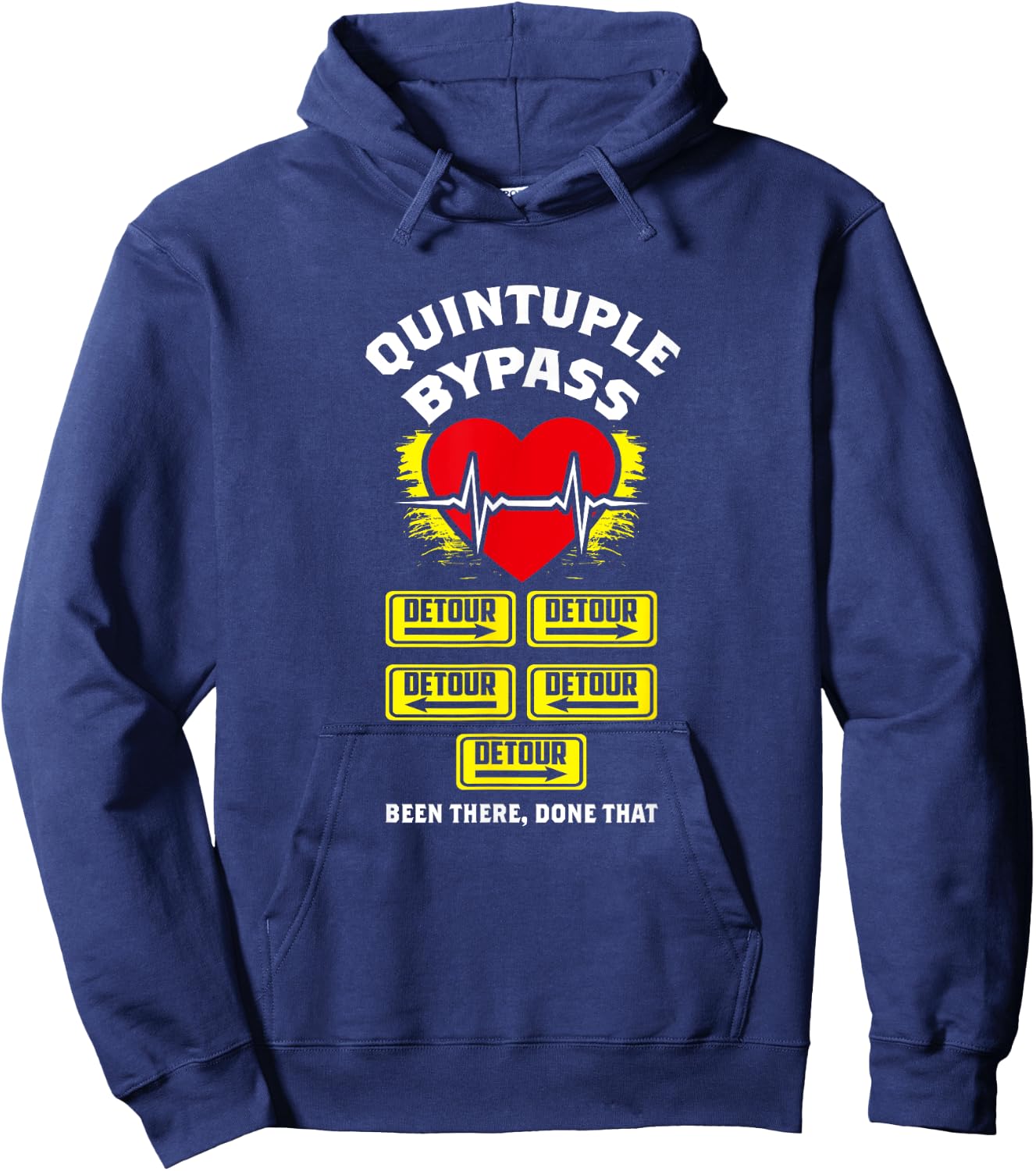 Quintuple Bypass Been There Done That I Funny Gift Hoodie - Hoodie | Navy