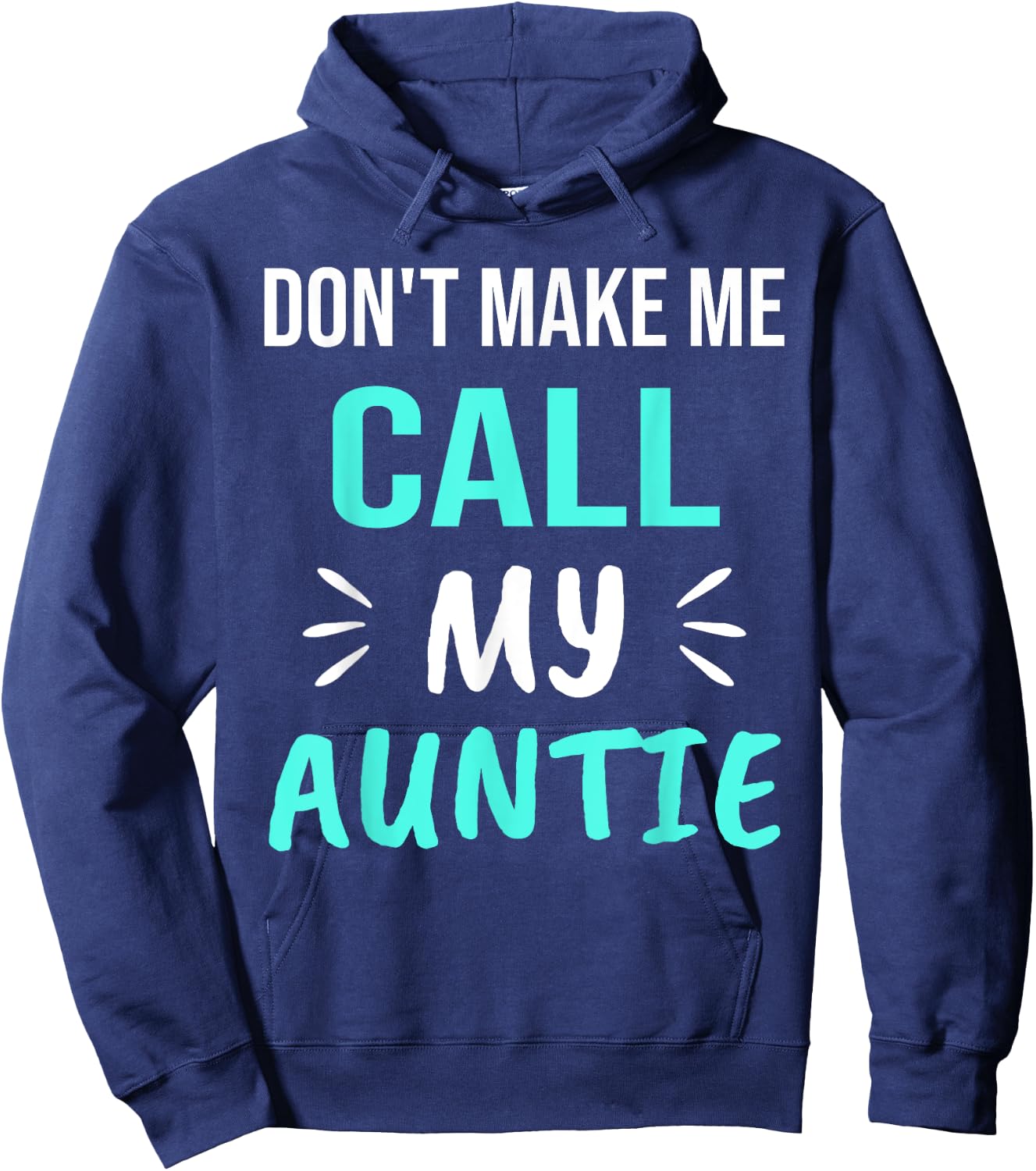 Don't Make Me Call My Auntie Funny Auntie Hoodie - Hoodie | Navy
