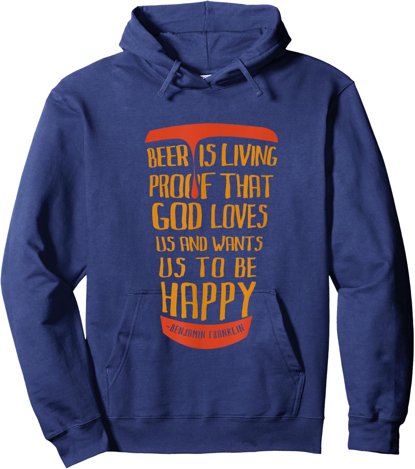Beer Is Proof That God Loves Us And Wants Us To Be Happy Hoodie - Hoodie | Navy