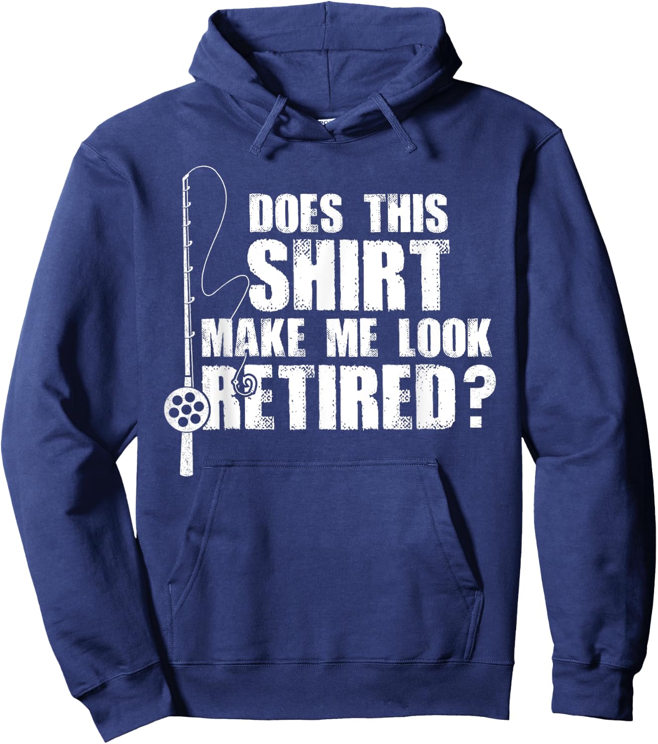 Does This Make Me Look Retired Fishing Gift Hoodie - Hoodie | Navy