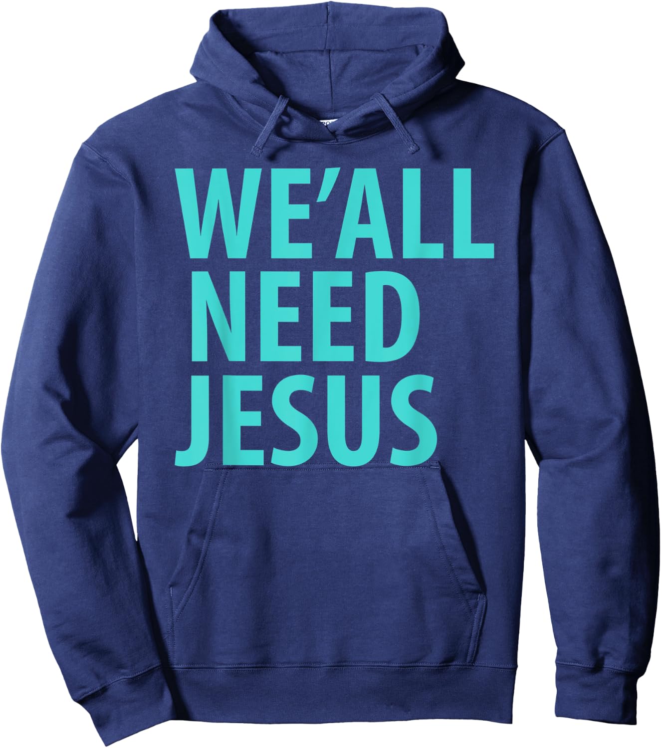 WE'ALL NEED JESUS Christian Bible Gospel Shirt John 3:16 Hoodie - Hoodie | Navy