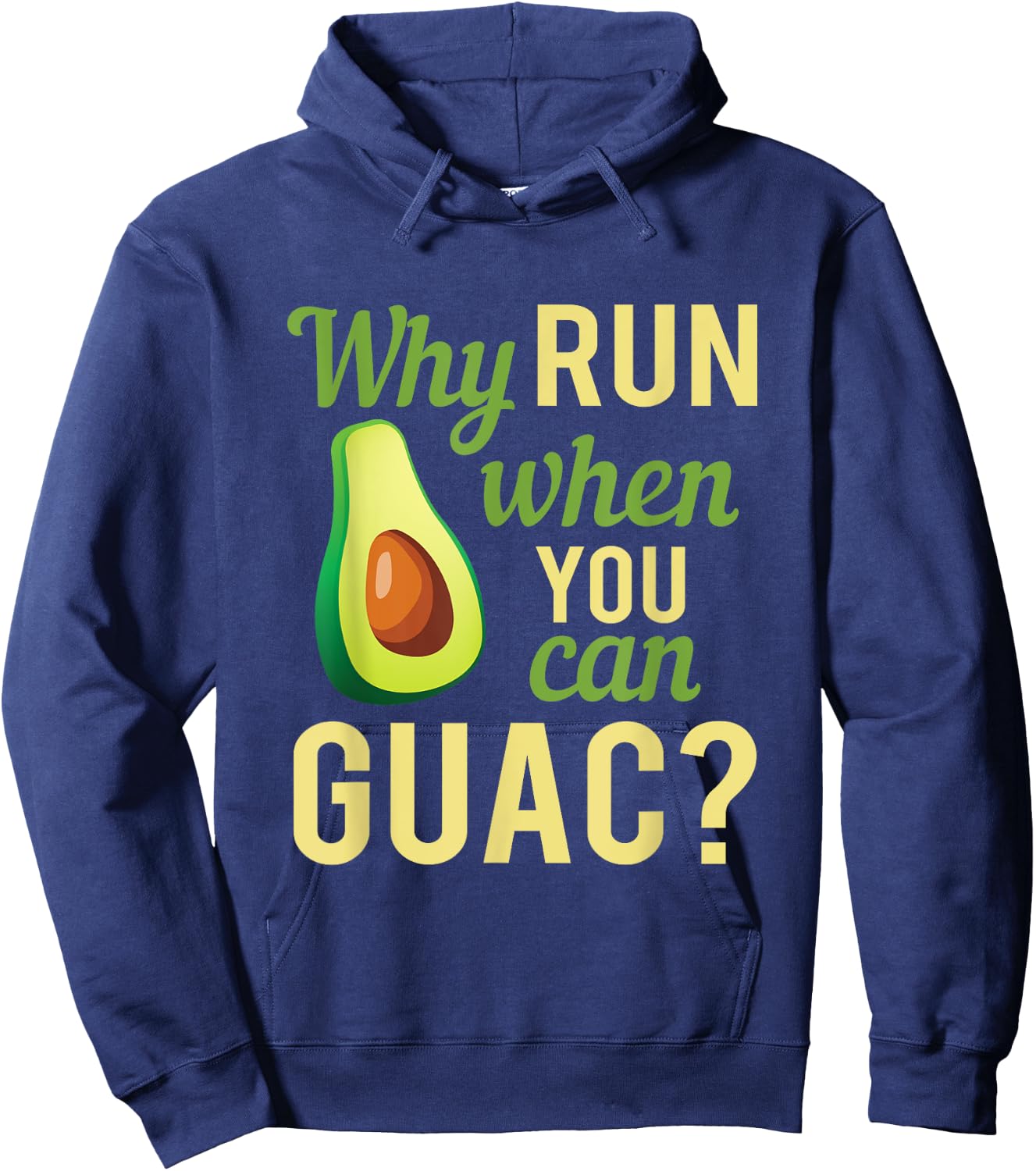 Why Run When You Can Guac Graphic Hoodie - Hoodie | Navy