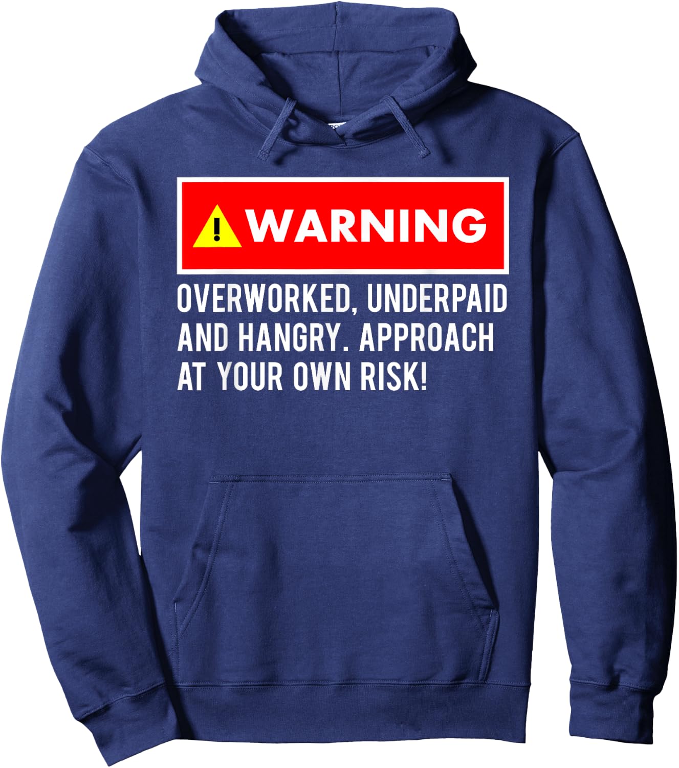 Funny, Sarcastic "Warning! Overworked, Underpaid and Hangry Hoodie - Hoodie | Navy