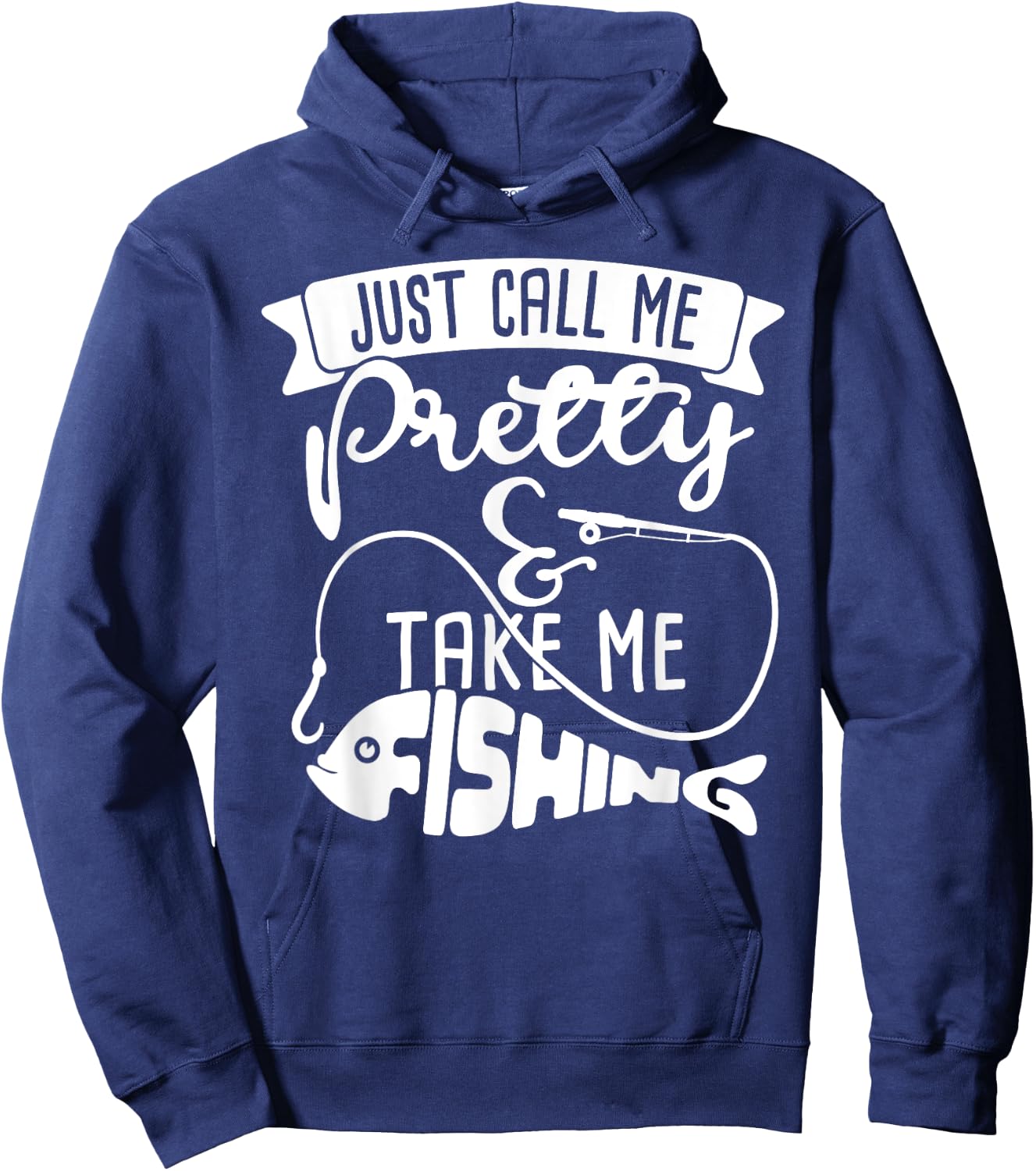 Just Call Me Pretty And Take Me Fishing Dad Love Shirt Hoodie - Hoodie | Navy