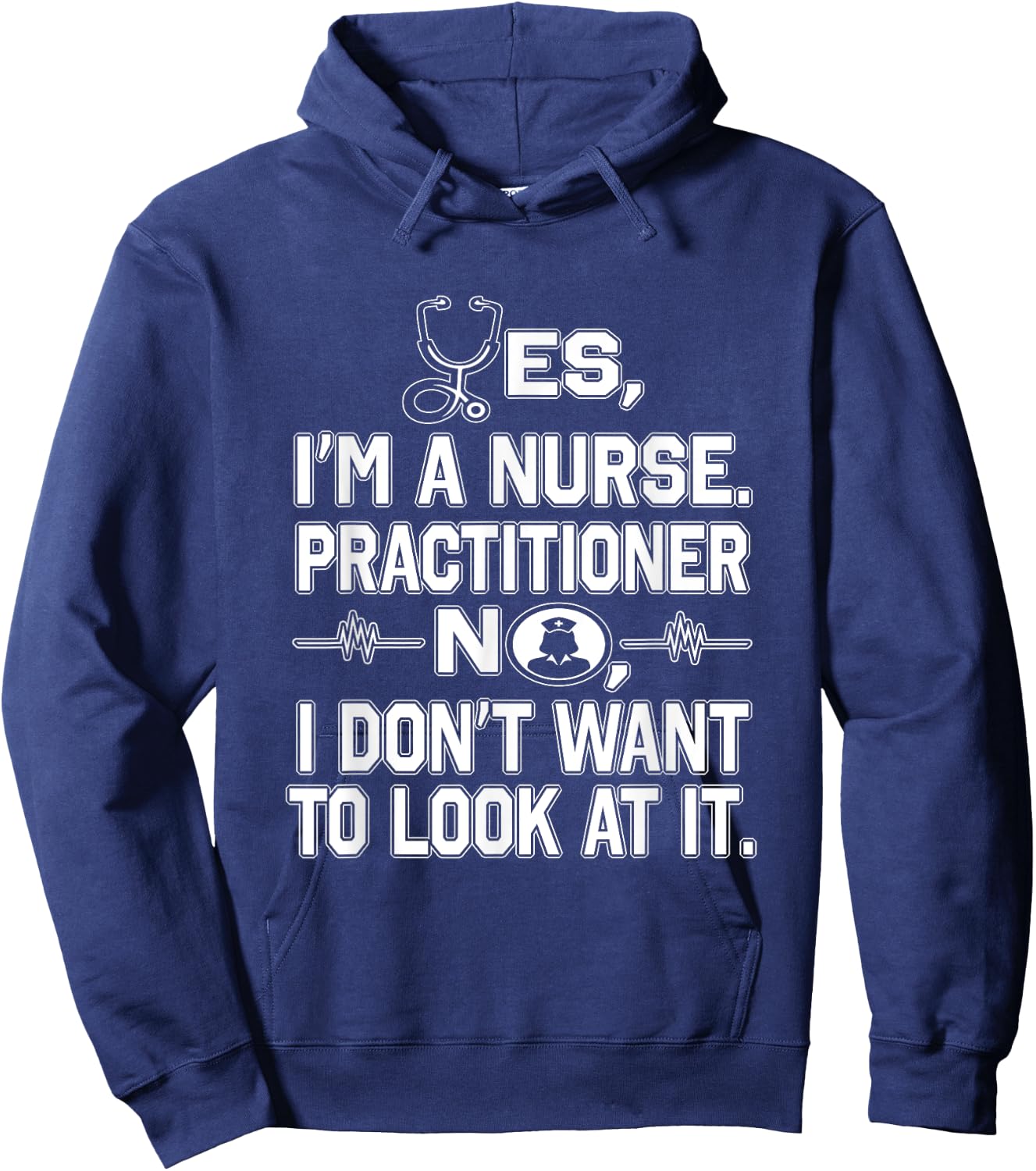 Yes I'm A Nurse Practitioner No Don't Want to Look Funny Hoodie - Hoodie | Navy