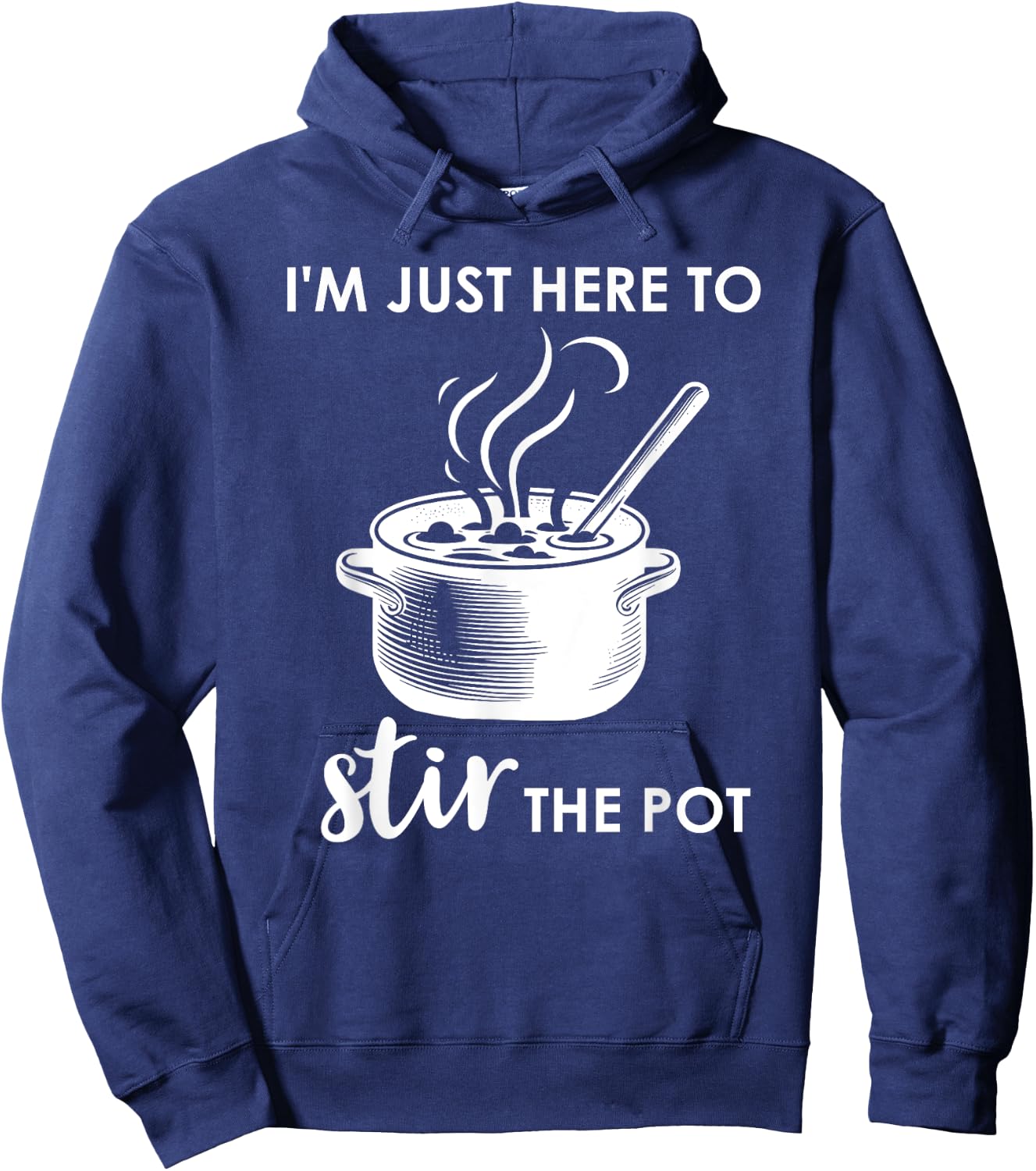 Here to Stir the Pot Shirt,Cook Im Just Here to Stir the Pot Hoodie - Hoodie | Navy
