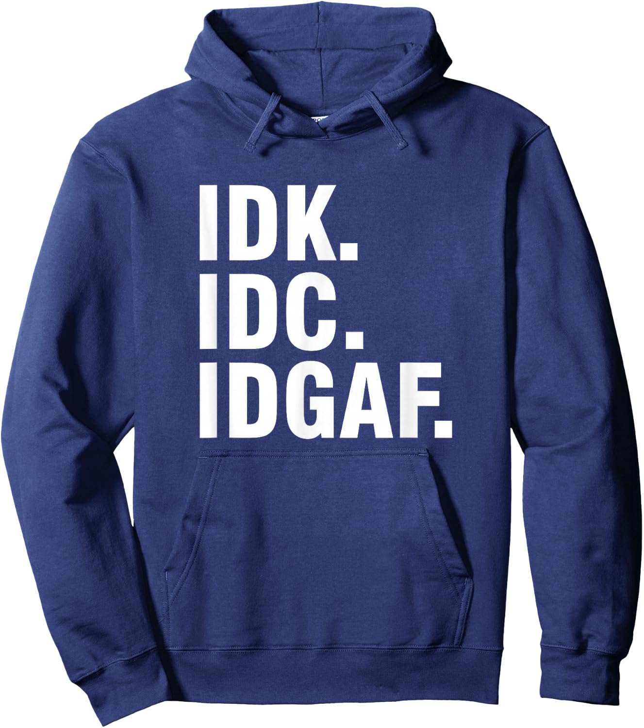 Idk Idc Idgaf Hoodie - Hoodie | Navy