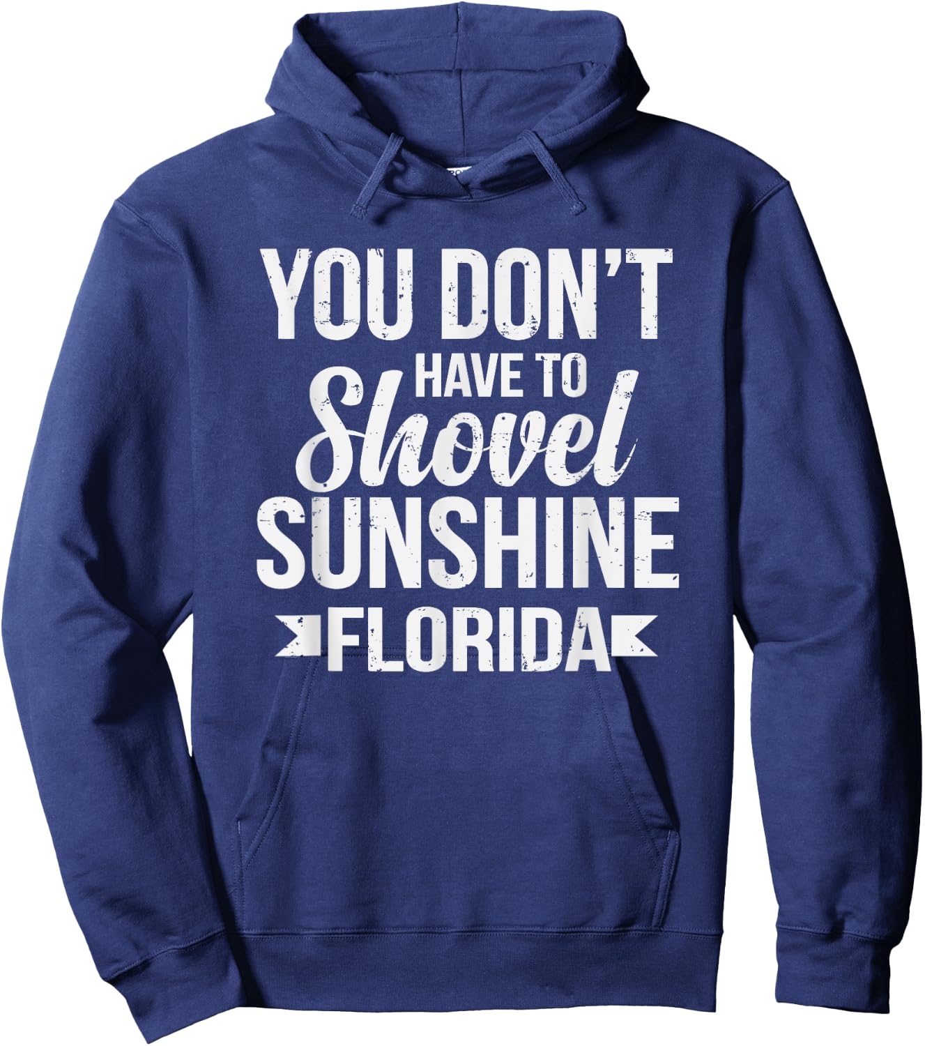 Funny You Don't Have To Shovel Sunshine In Florida Hoodie - Hoodie | Navy