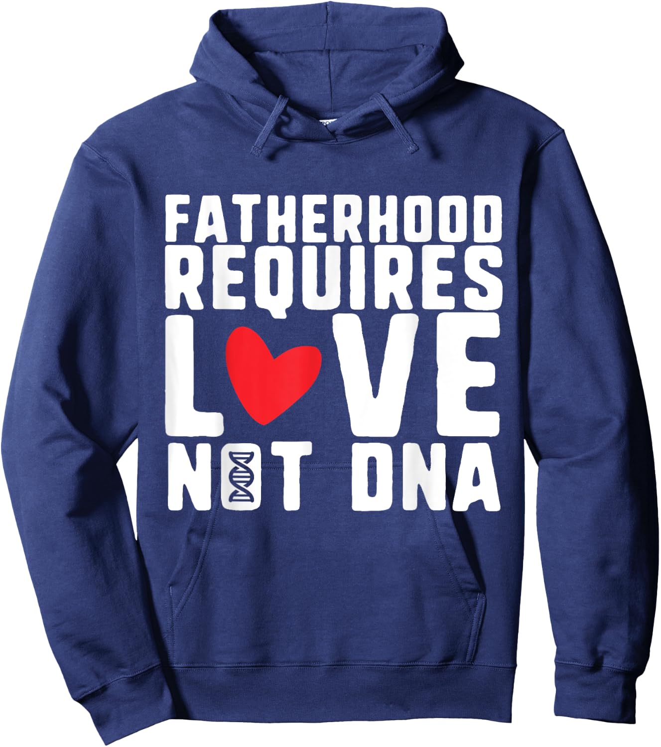 Fatherhood Requires Love Not DNA – Stepfather Design Hoodie - Hoodie | Navy