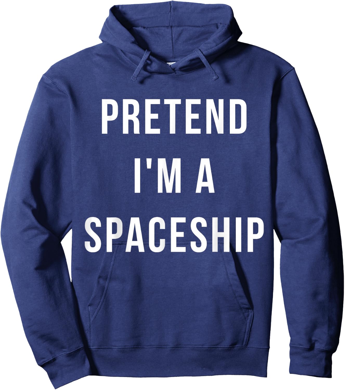 Pretend I'm A Spaceship Halloween Lazy Last Minute Costume Hoodie - Hoodie | Navy