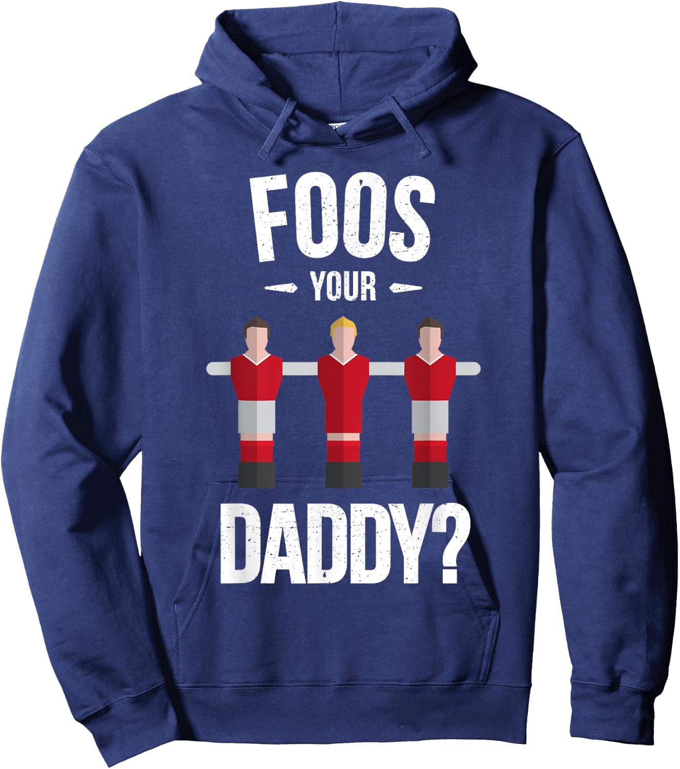 Funny Foosball T Shirt - Foos Your Daddy Hoodie - Hoodie | Navy
