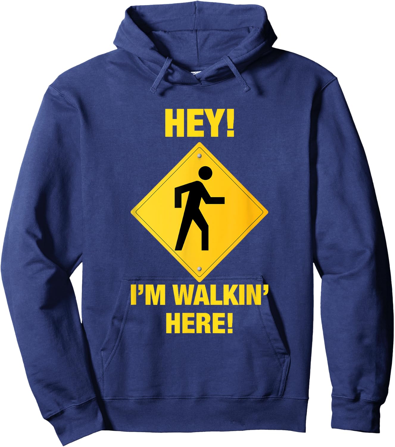 Hey! I'm Walking Here! Funny Angry Pedestrian Sign Hoodie - Hoodie | Navy