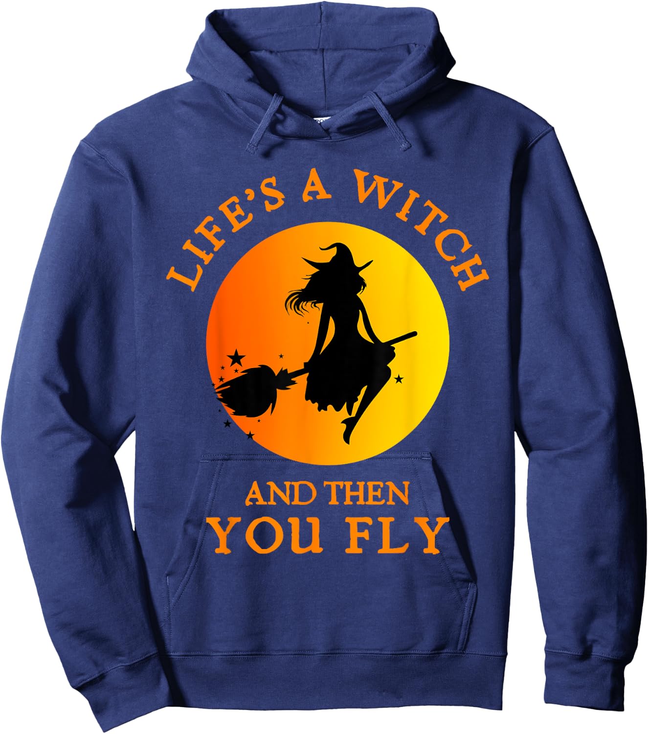 Life's A Witch And Then You Fly Witchy Halloween Hoodie - Hoodie | Navy