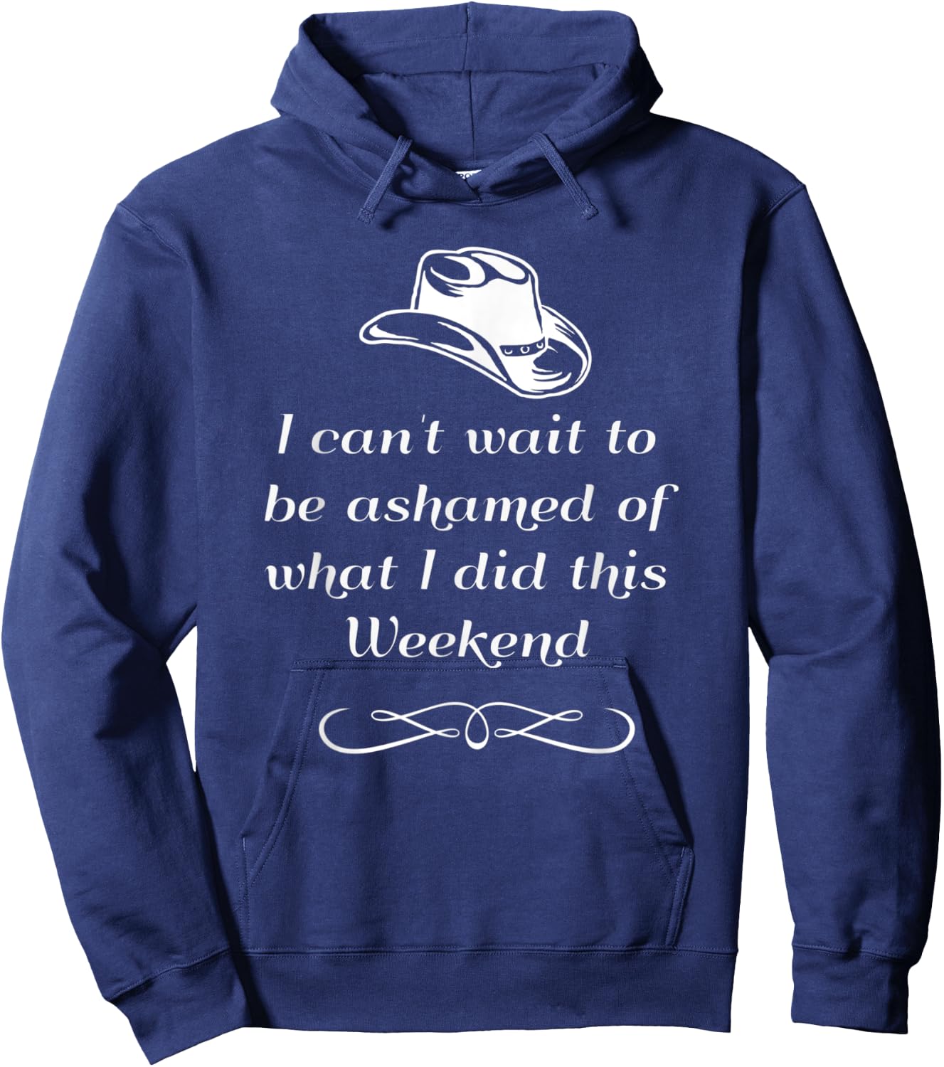 I can't wait to be ashamed of what I did this weekend shirt Hoodie - Hoodie | Navy