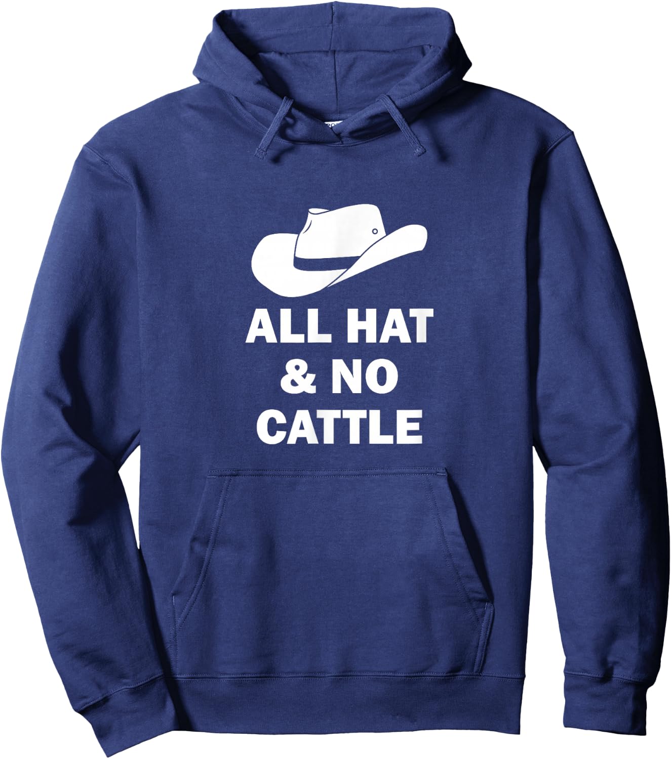 All Hat And No Cattle Cowboy Texan Saying Hoodie - Hoodie | Navy