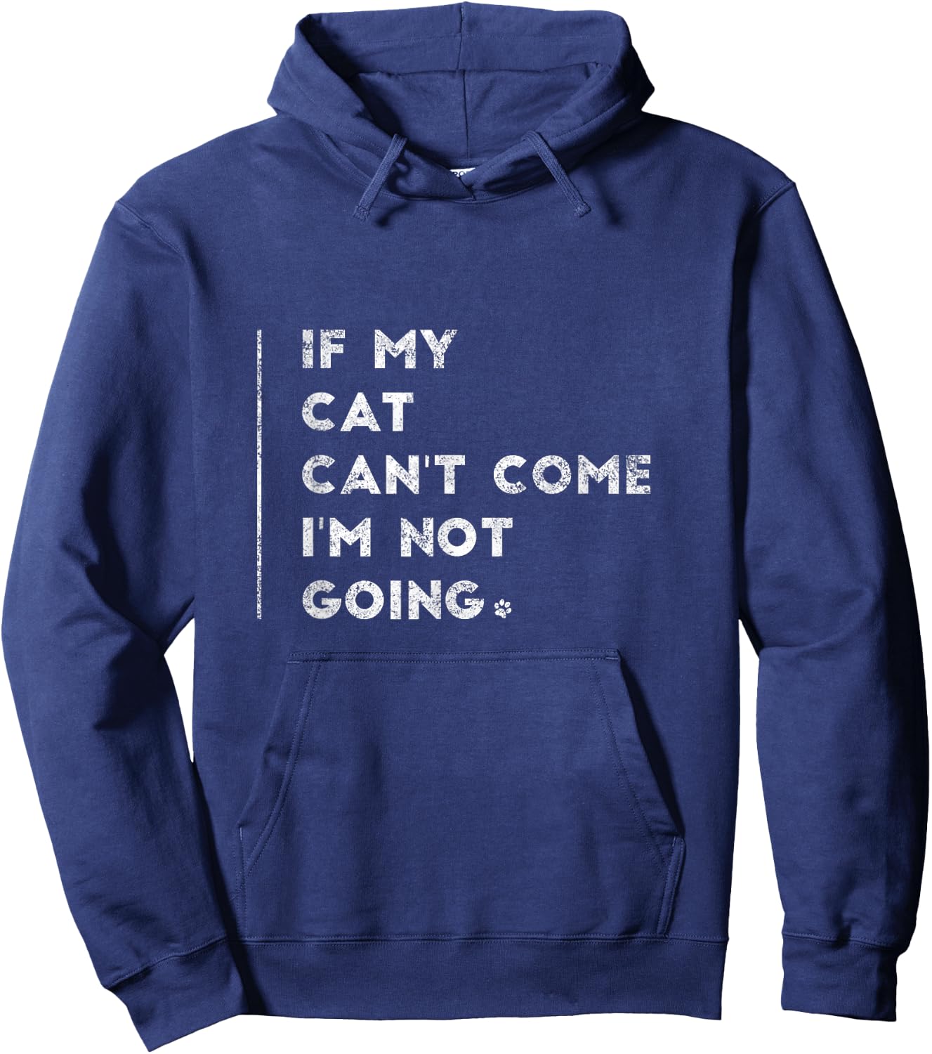 If My Cat Can't Come I'm Not Going Shirt Sayings On Shirts Hoodie - Hoodie | Navy