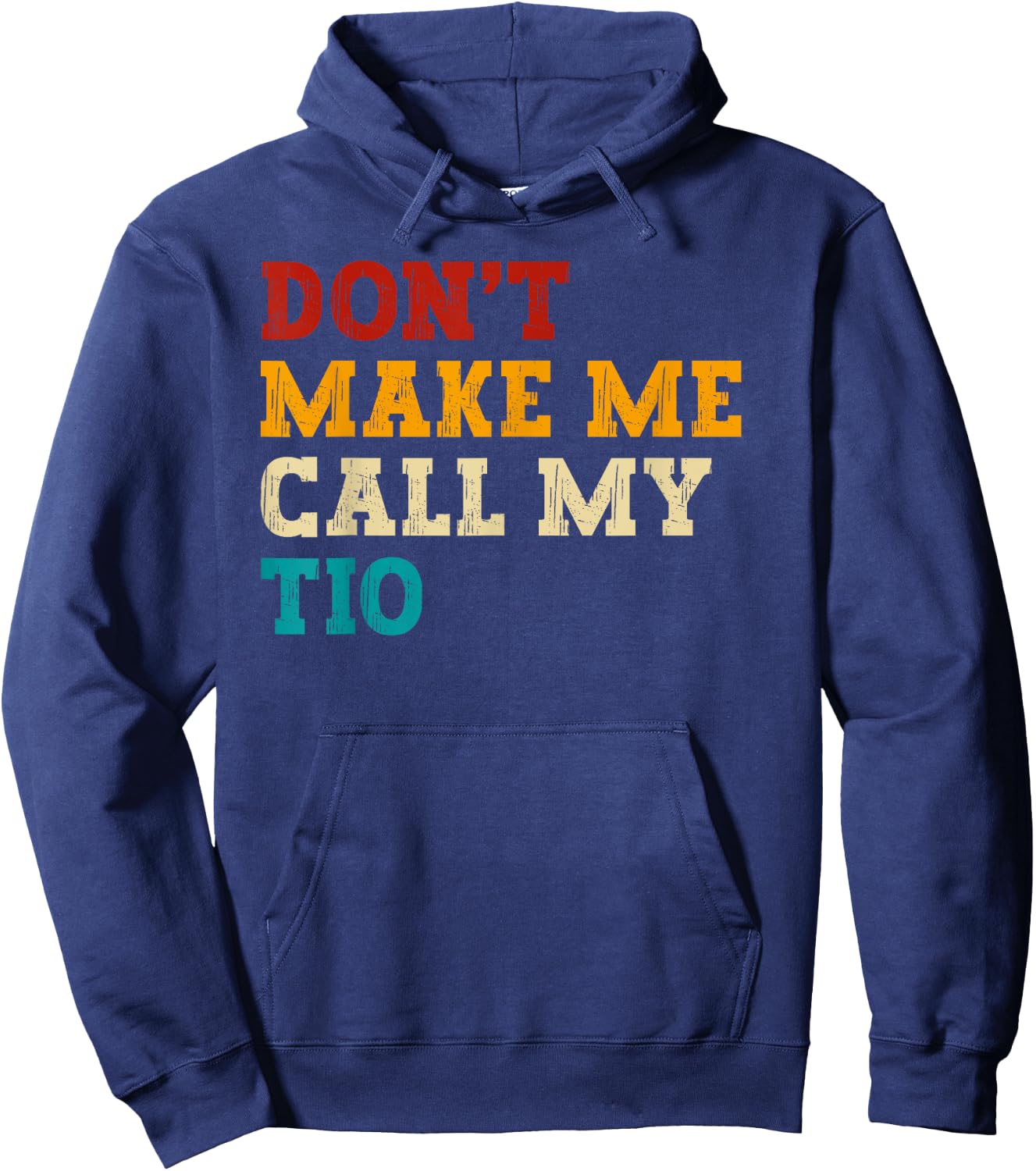 Retro Don’t Make Me Call My Tio Funny Grandkids Nephew Cool Hoodie - Hoodie | Navy