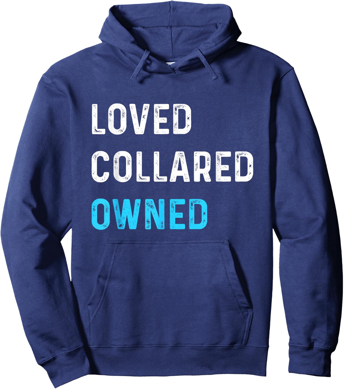 Loved Collared Owned | Kinky Sub Sissy BDSM Shirt Hoodie - Hoodie | Navy