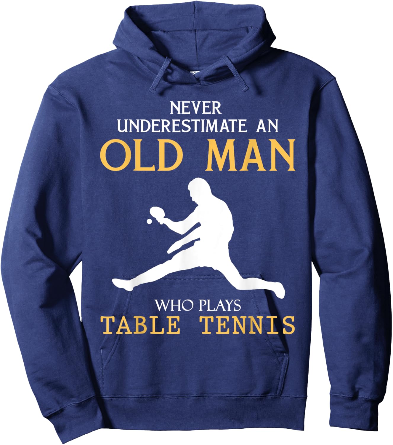 Never Underestimate an Old Man who plays table tennis Hoodie - Hoodie | Navy