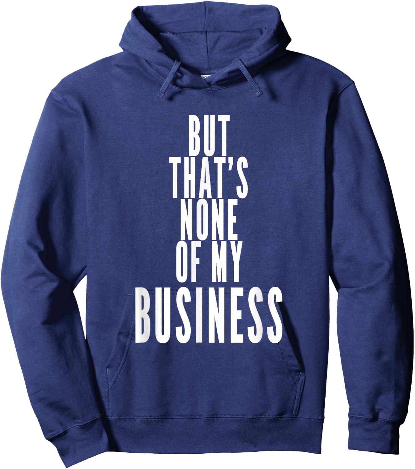 But That's None Of My Business Hoodie - Hoodie | Navy