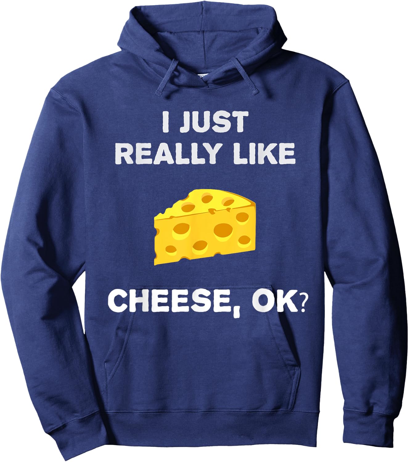 Funny Cheese Humour I Just Really Like Cheese OK? Hoodie - Hoodie | Navy