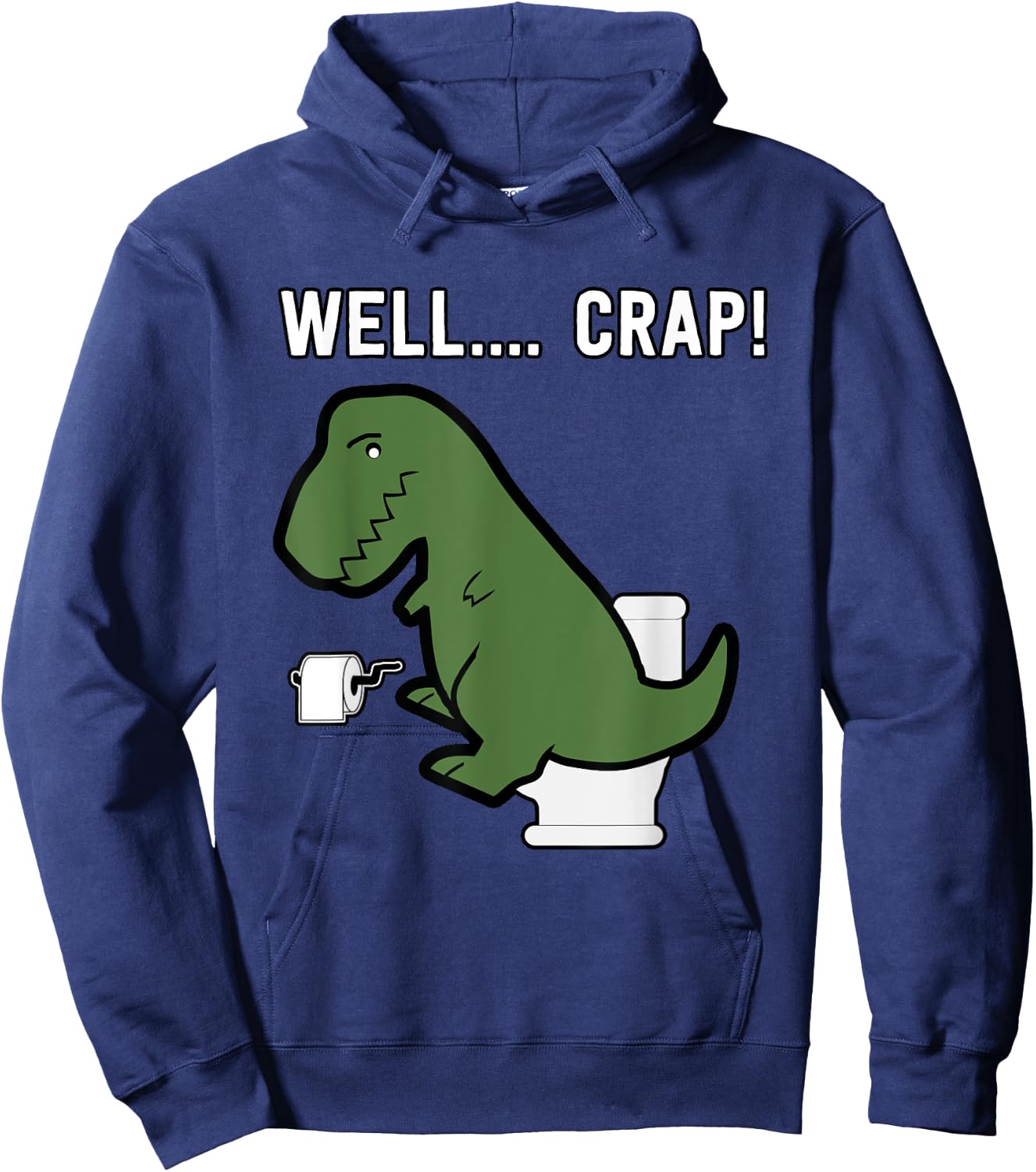 Well Crap Funny T-Rex I T Rex Problems I Funny Dinsosaur Hoodie - Hoodie | Navy