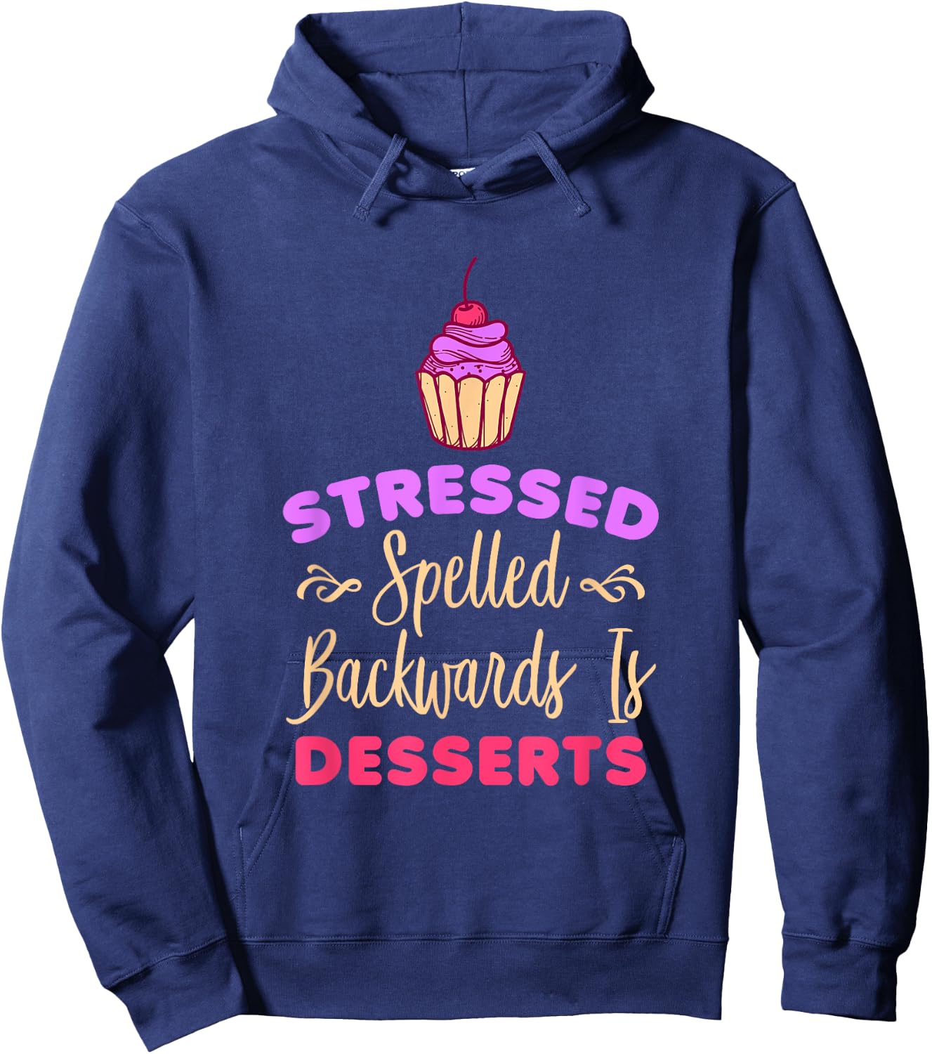 Stressed Spelled Backwards Is Desserts Funny Baker Hoodie - Hoodie | Navy