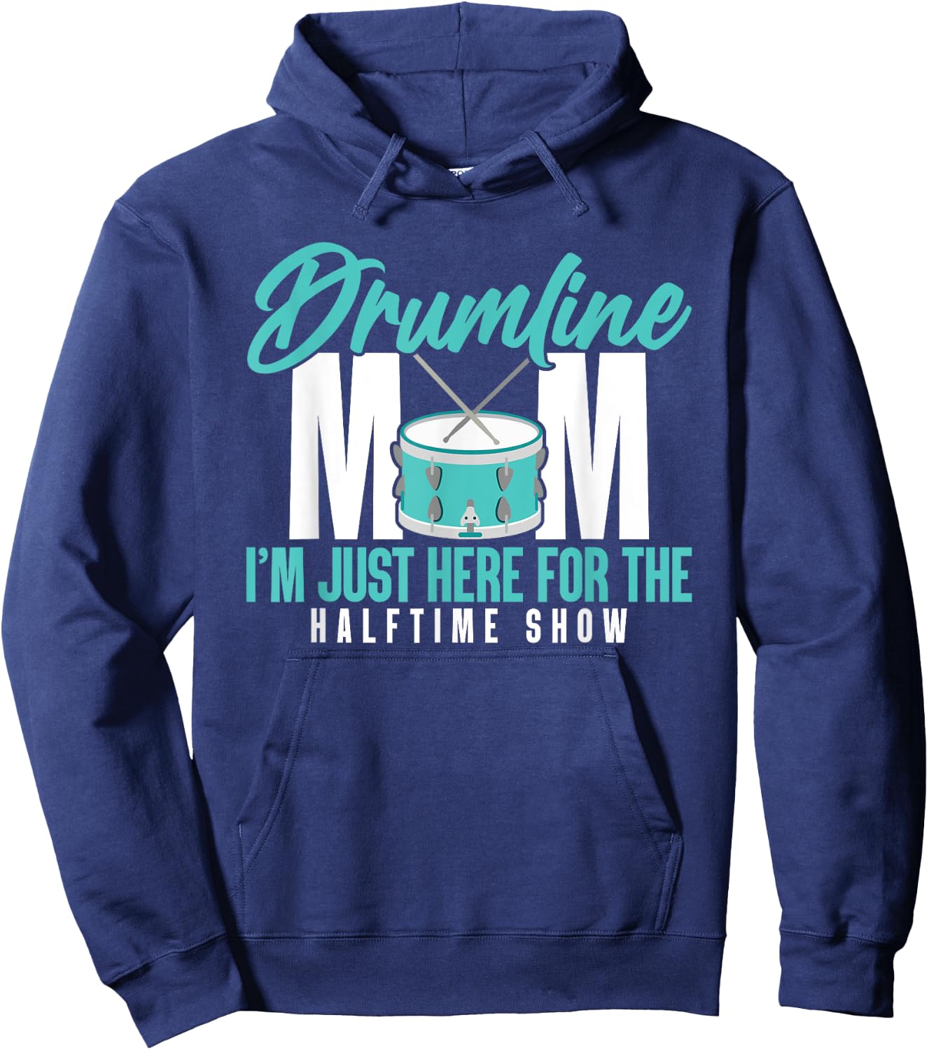 Drumline Mom I'm Just Here For The Halftime Show Hoodie - Hoodie | Navy